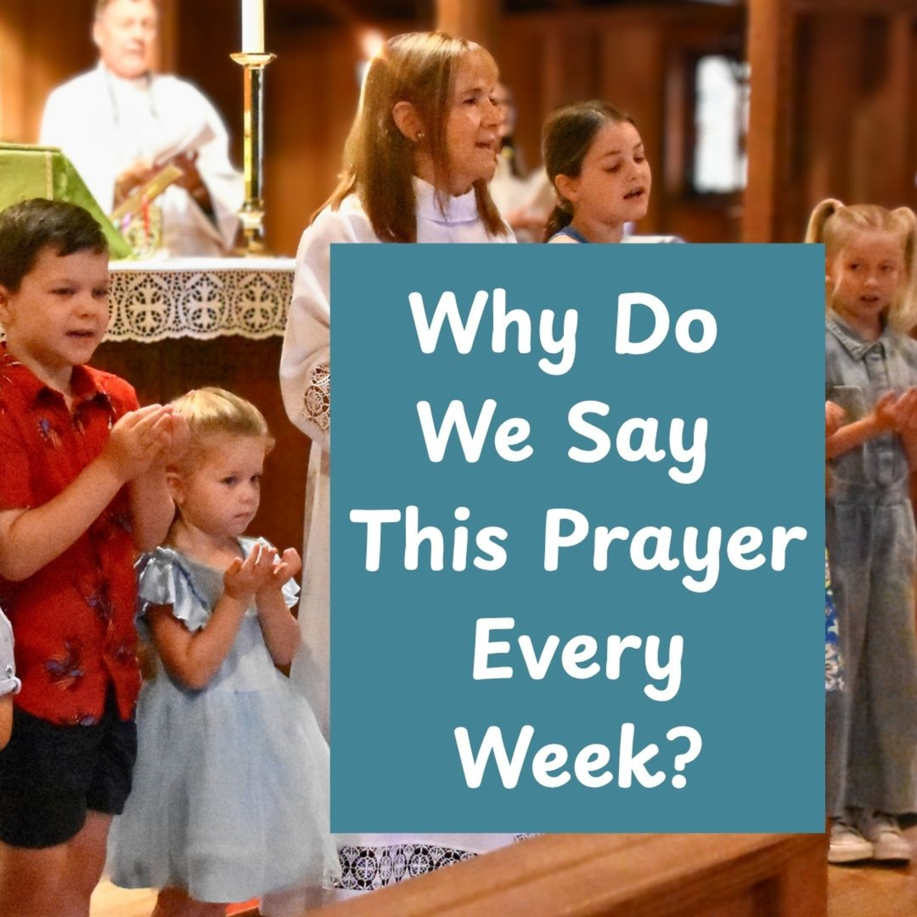 Why do we say this prayer every week? | Children's Sermon | Madeline Polhill episode artwork