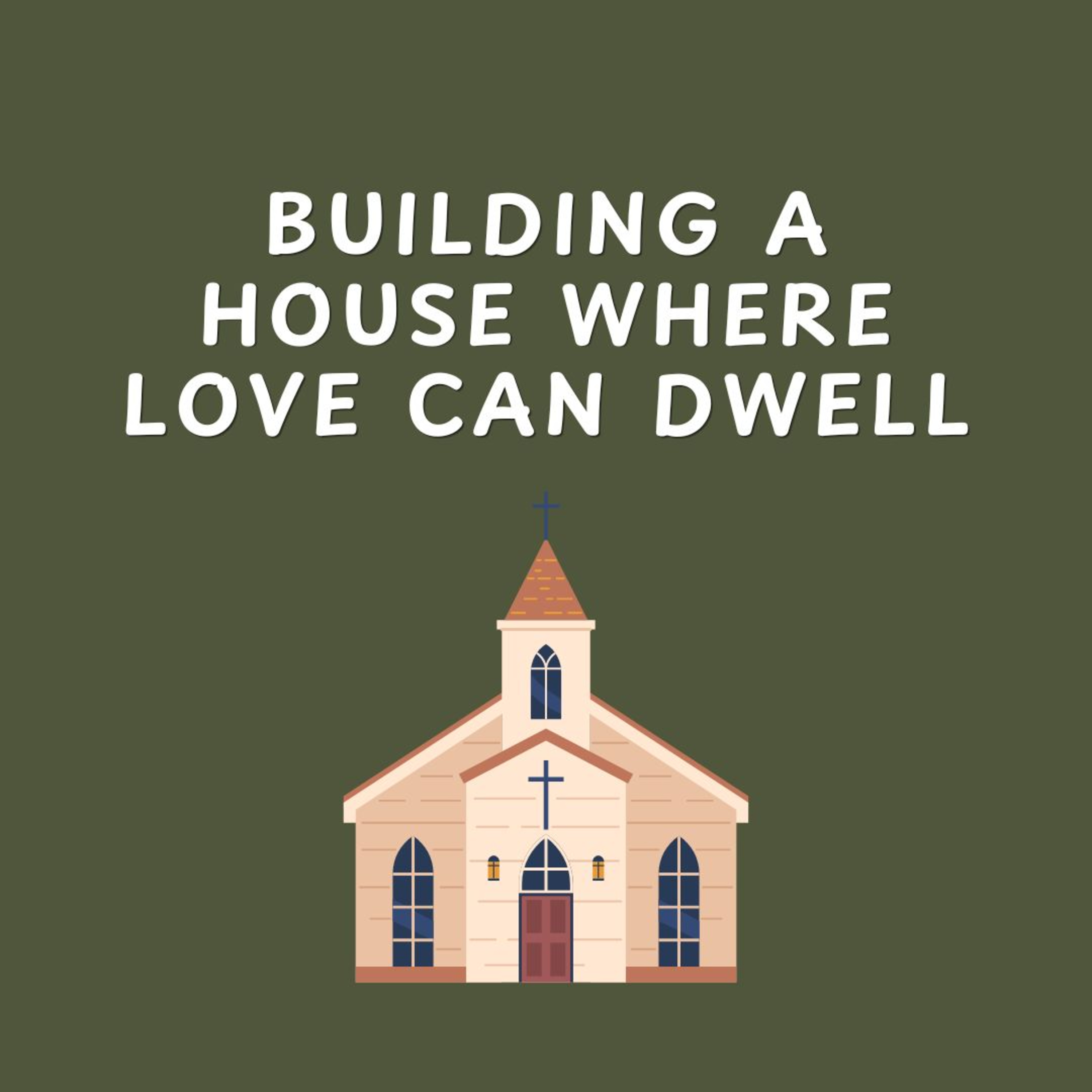 Building a House Where Love Can Dwell episode artwork