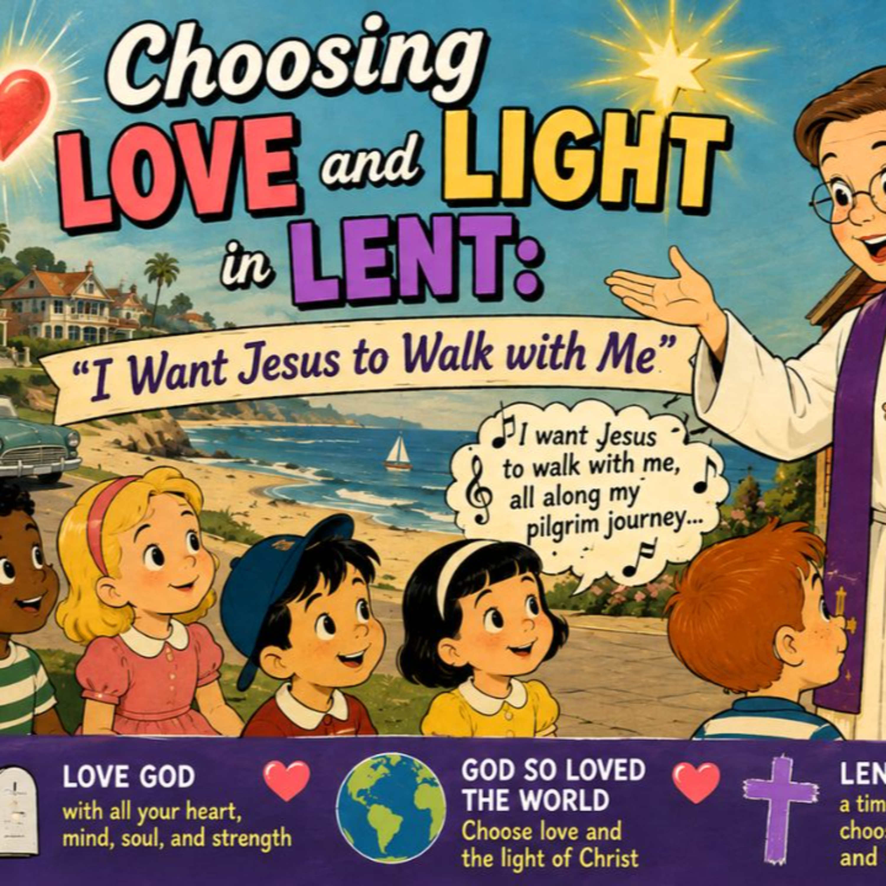 Choosing Love and Light in Lent: “I Want Jesus to Walk with Me”