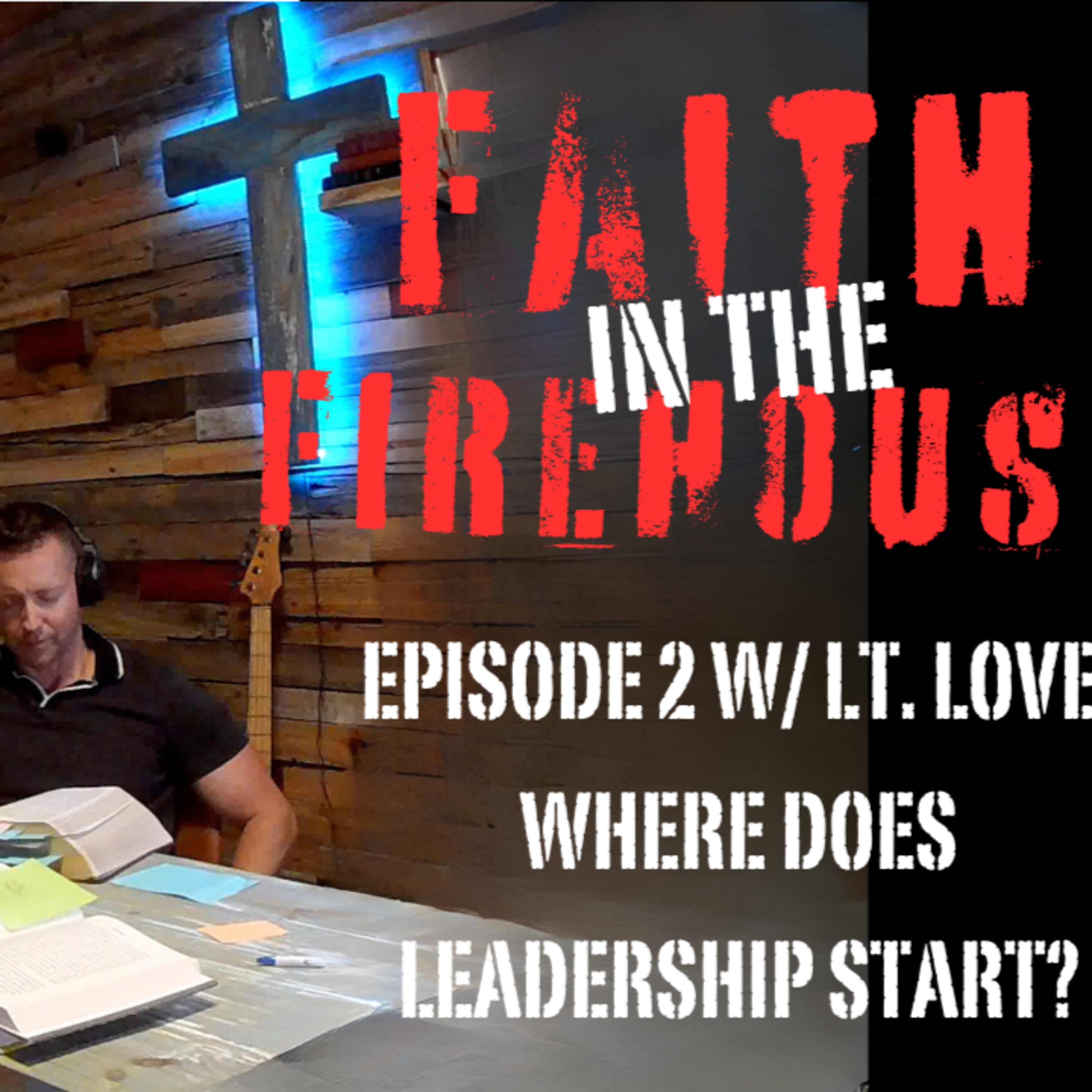 2. Where does leadership start? With LT. James Love