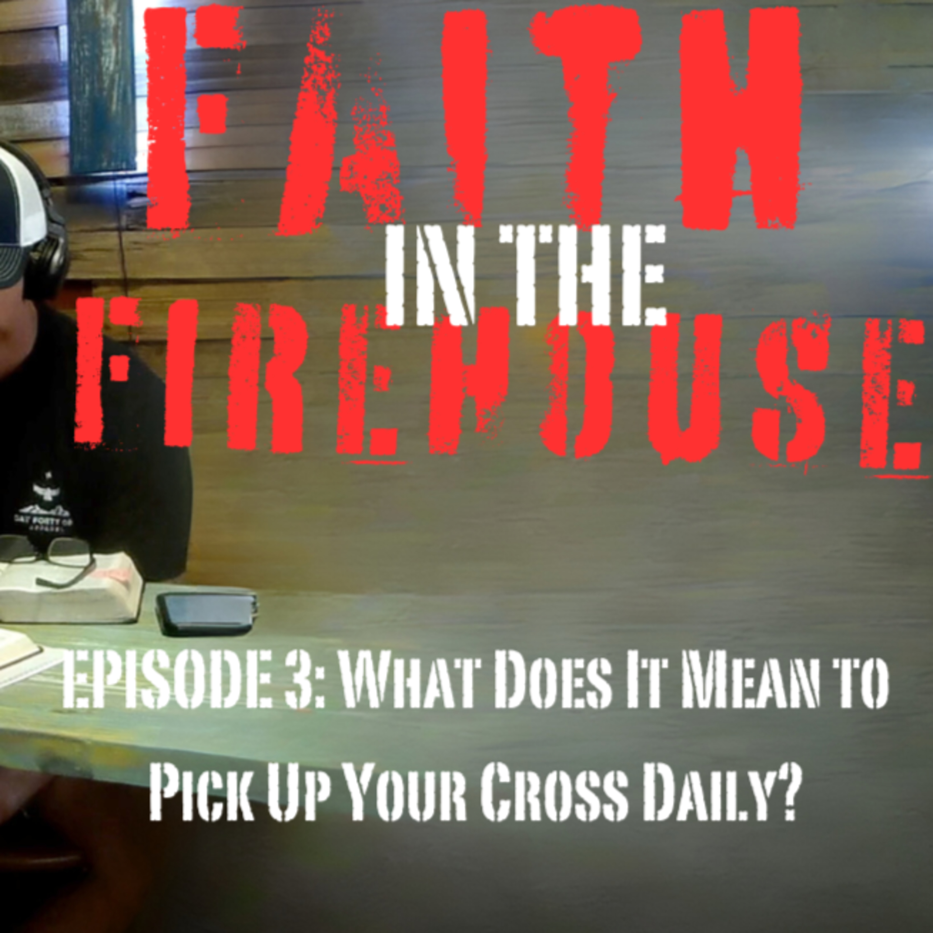 3. What does it mean to pick up your cross daily? W/ Greg Love episode artwork