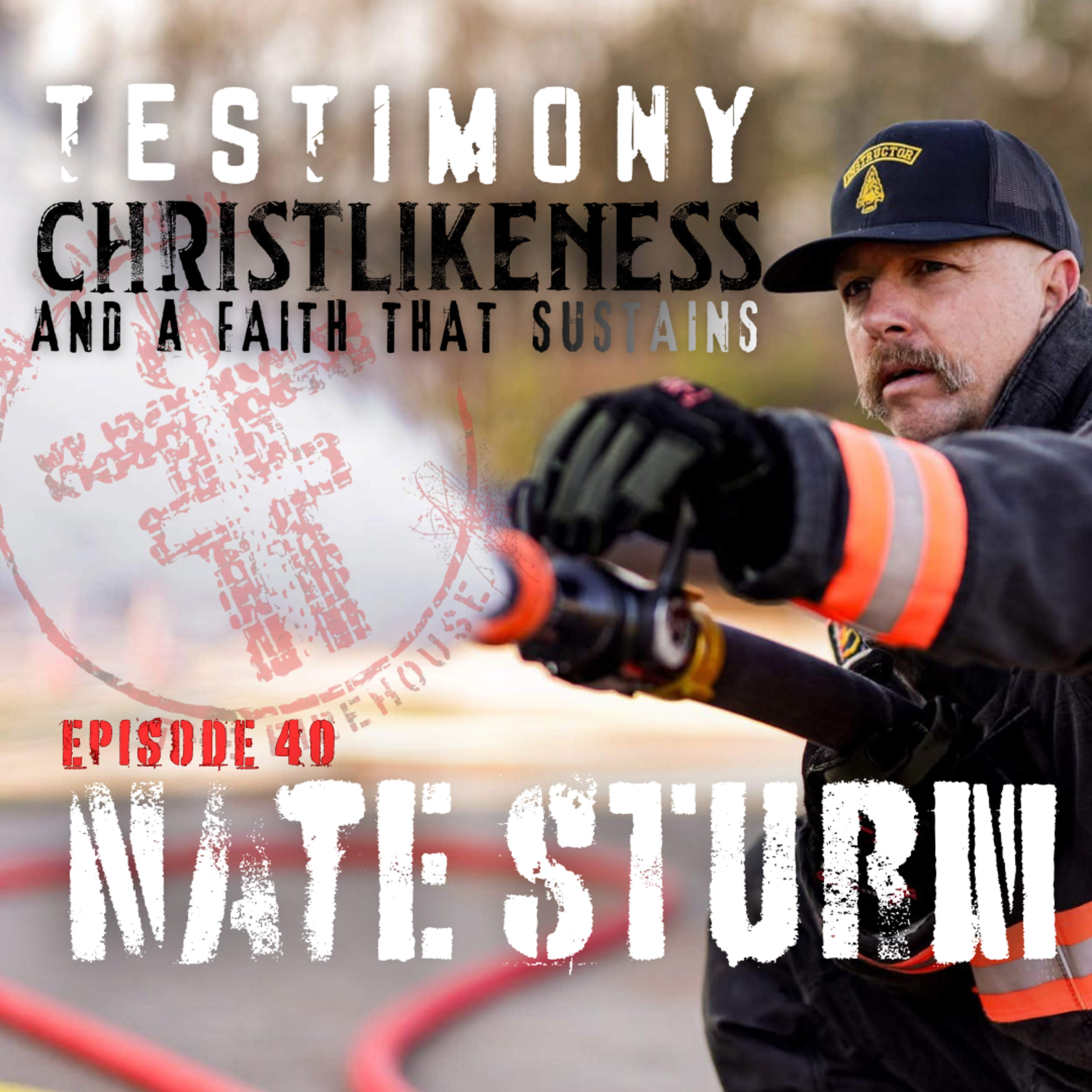 40. Nate Sturm: Testimony, Christlikeness, and Faith that Sustains