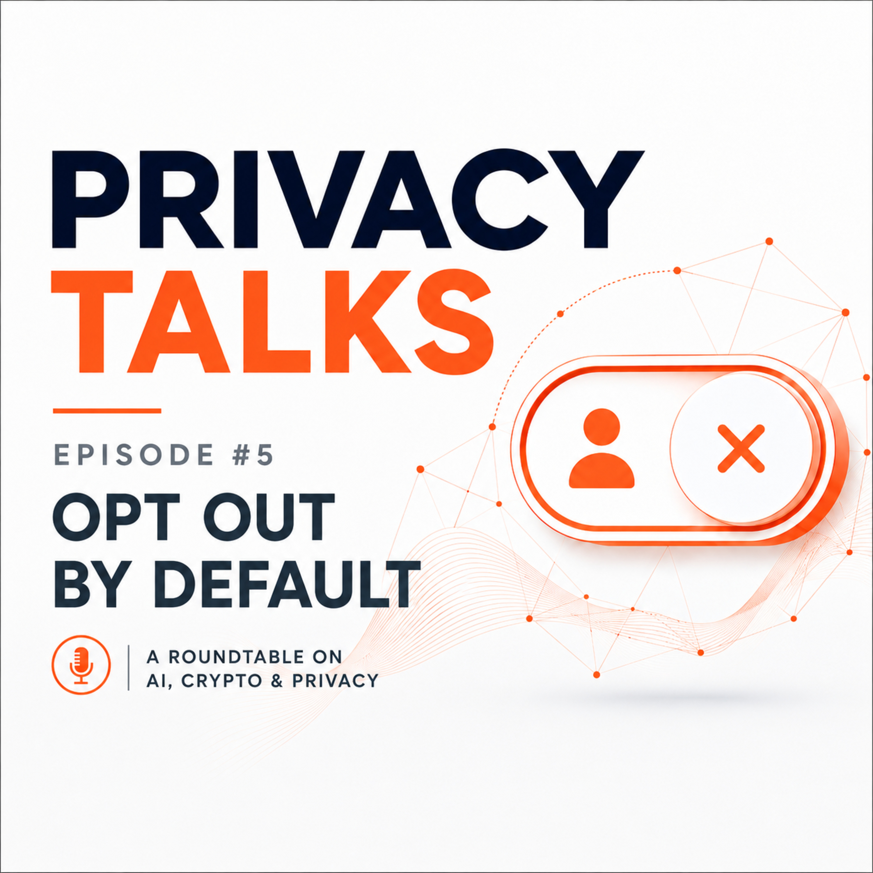 Privacy Talks #5 - Opt Out by Default episode artwork