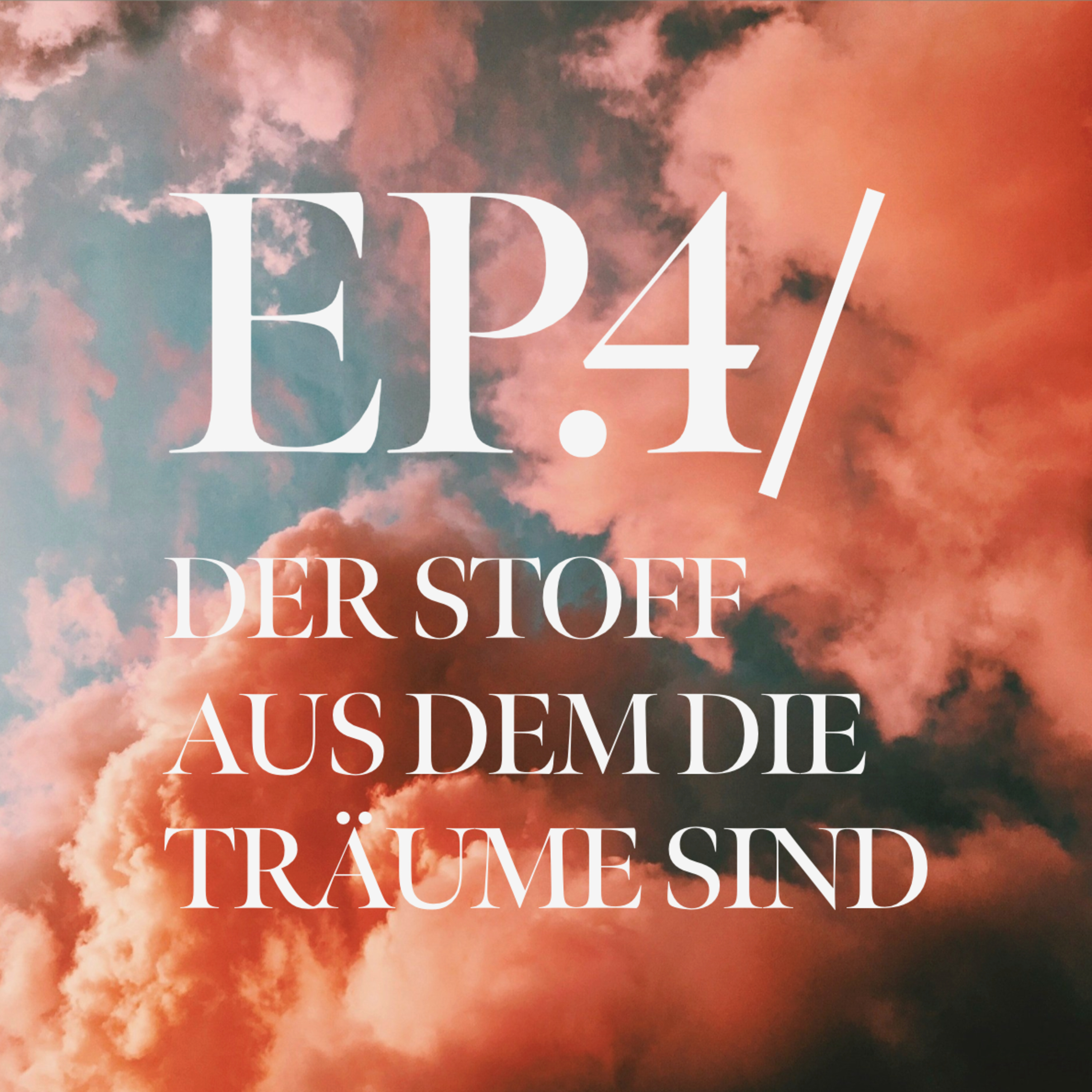 #4 Der Stoff aus dem die Träume sind episode artwork