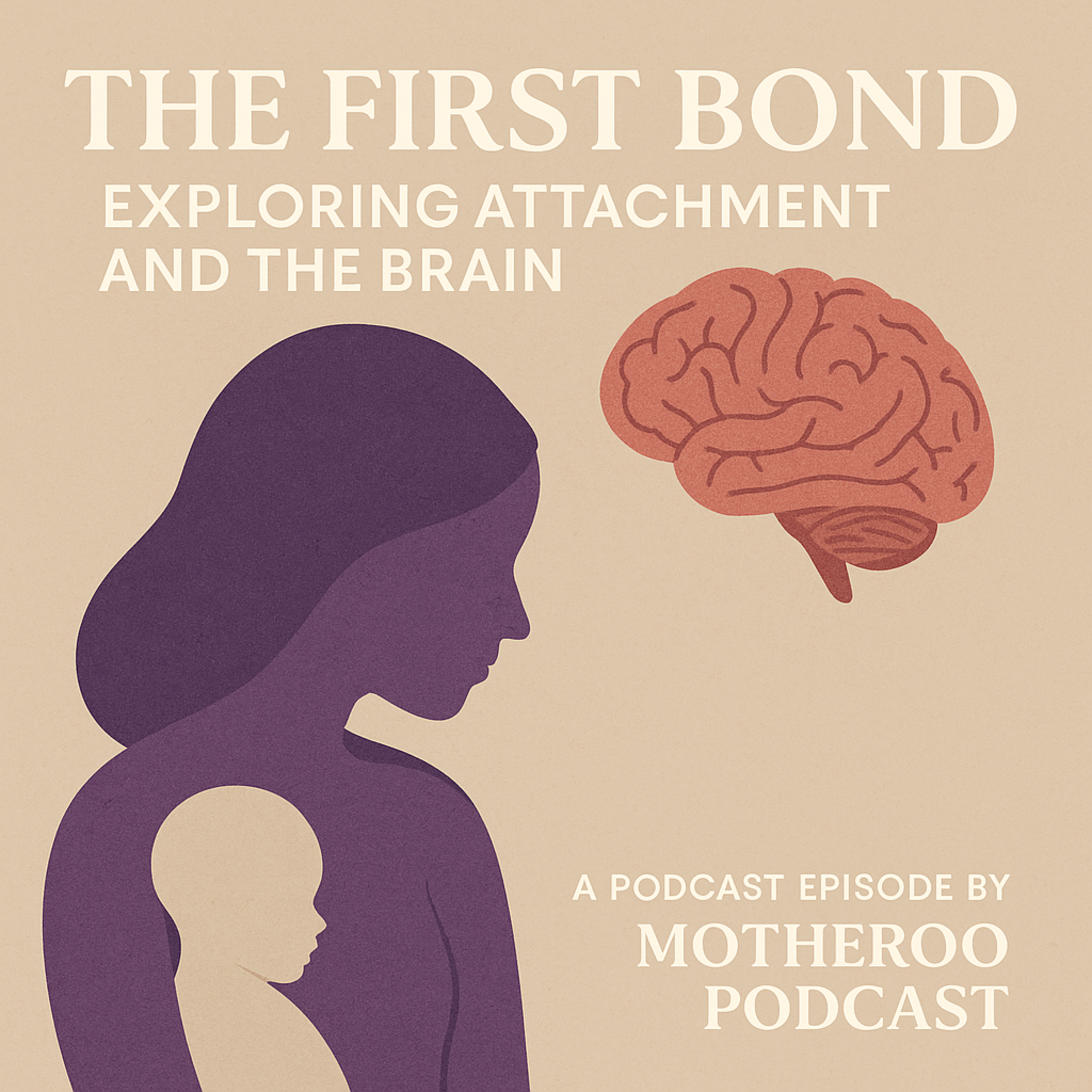 The First Bond: Exploring Attachment and the Brain