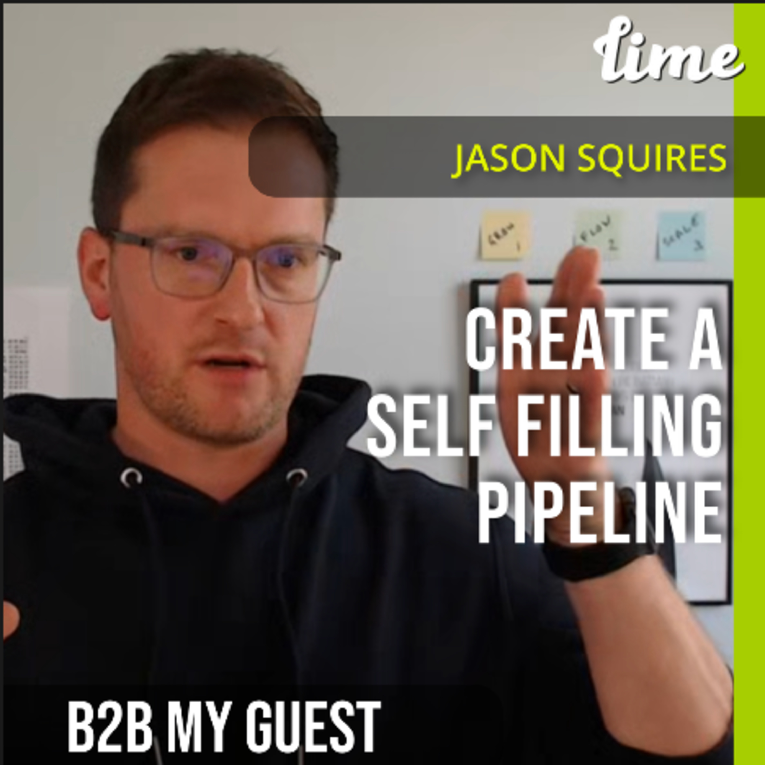 Create a Self Filling Pipeline on LinkedIn with Jason Squires | B2B My Guest by The Lime One