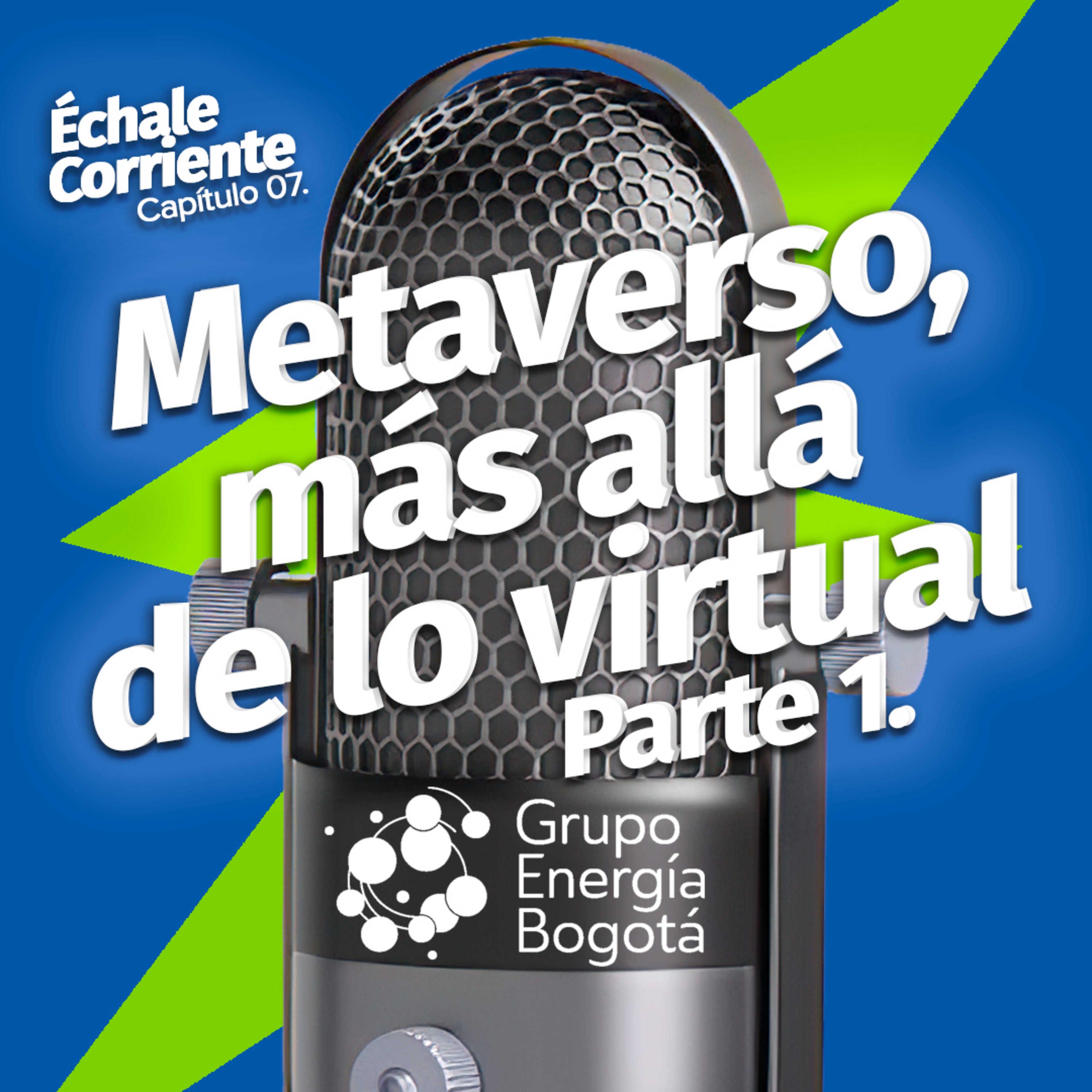 07. Metaverso, más allá de lo virtual - Échale Corriente