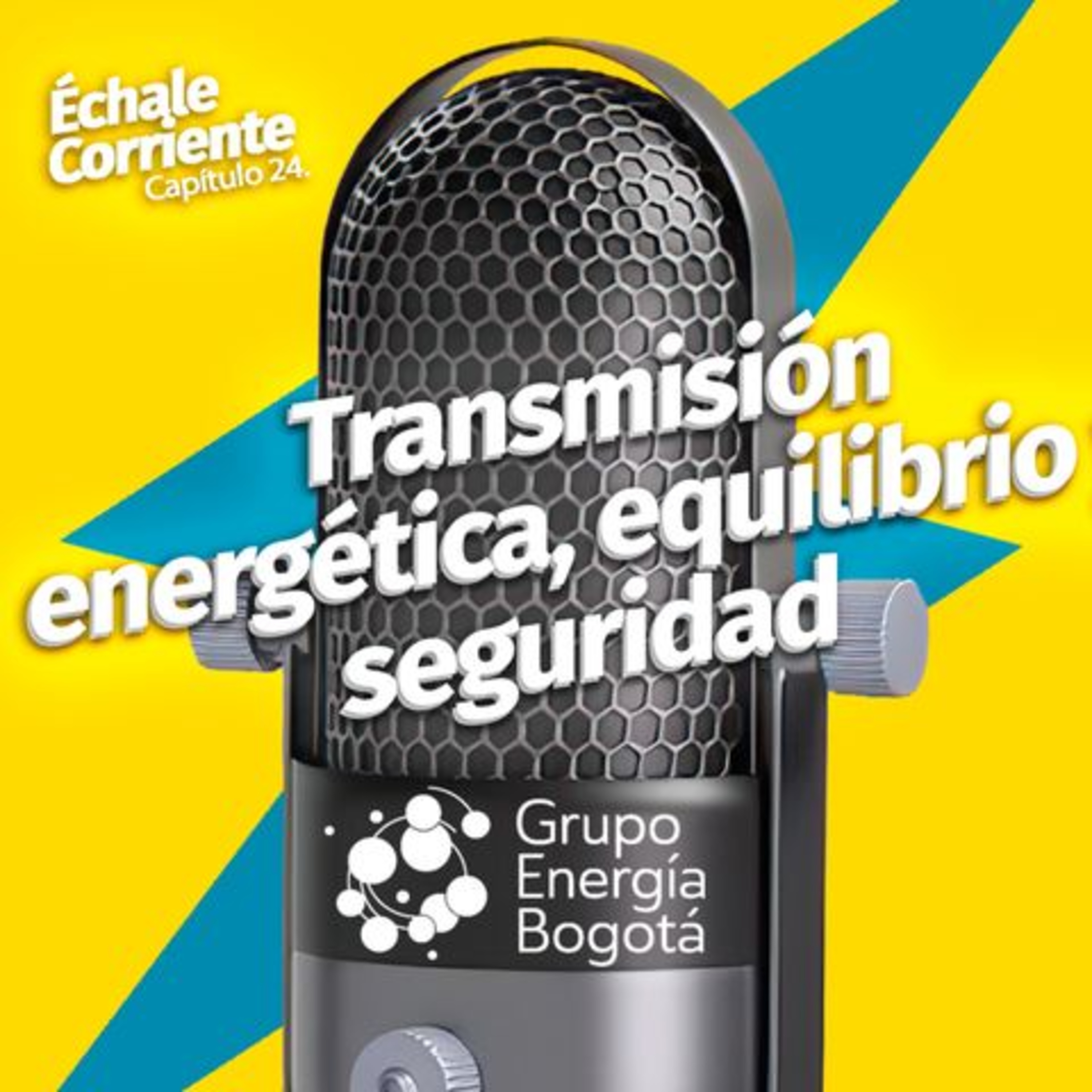 24. Transmisión energética, equilibrio y seguridad - Échale Corriente