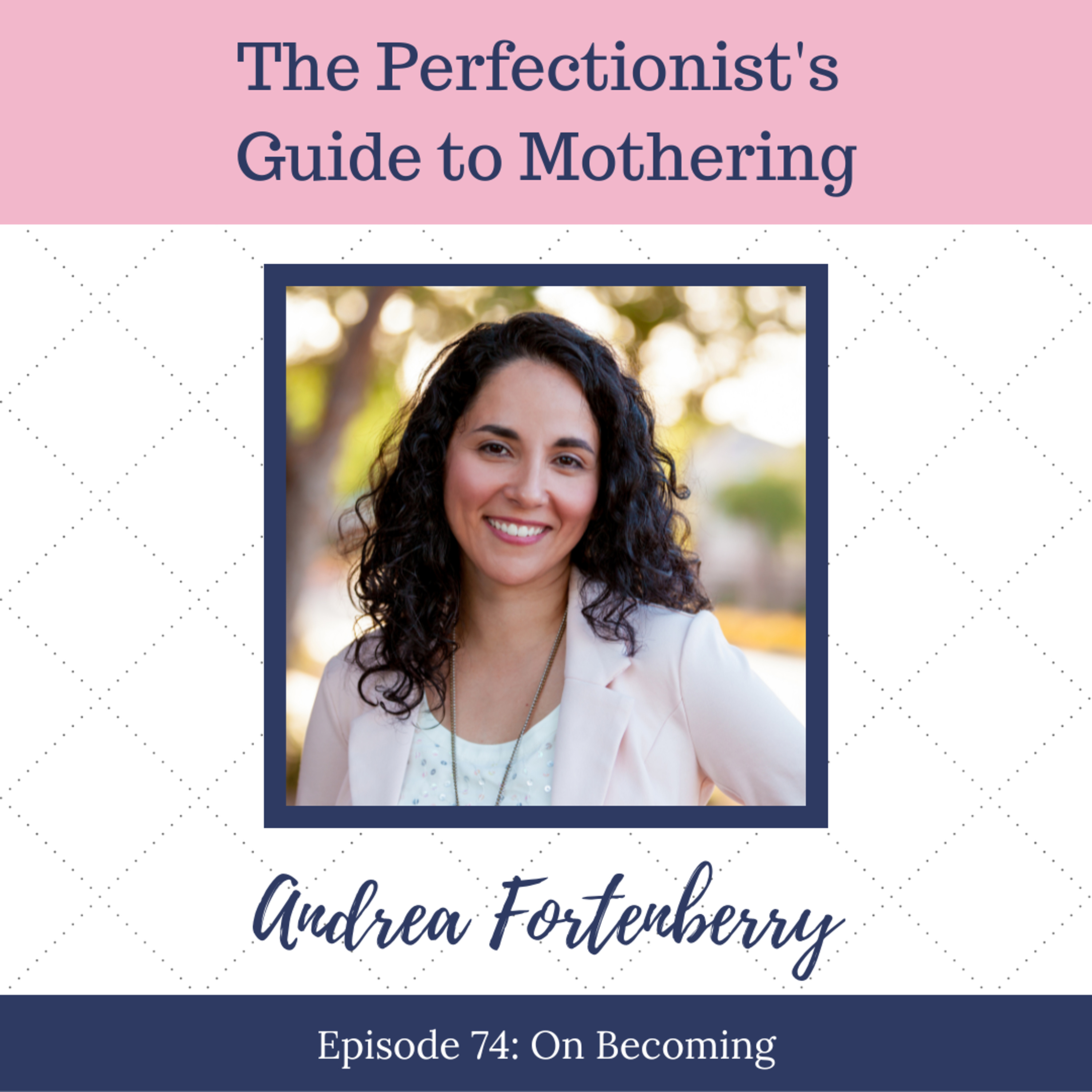 The Perfectionist\'s Guide to Mothering with Andrea Fortenberry