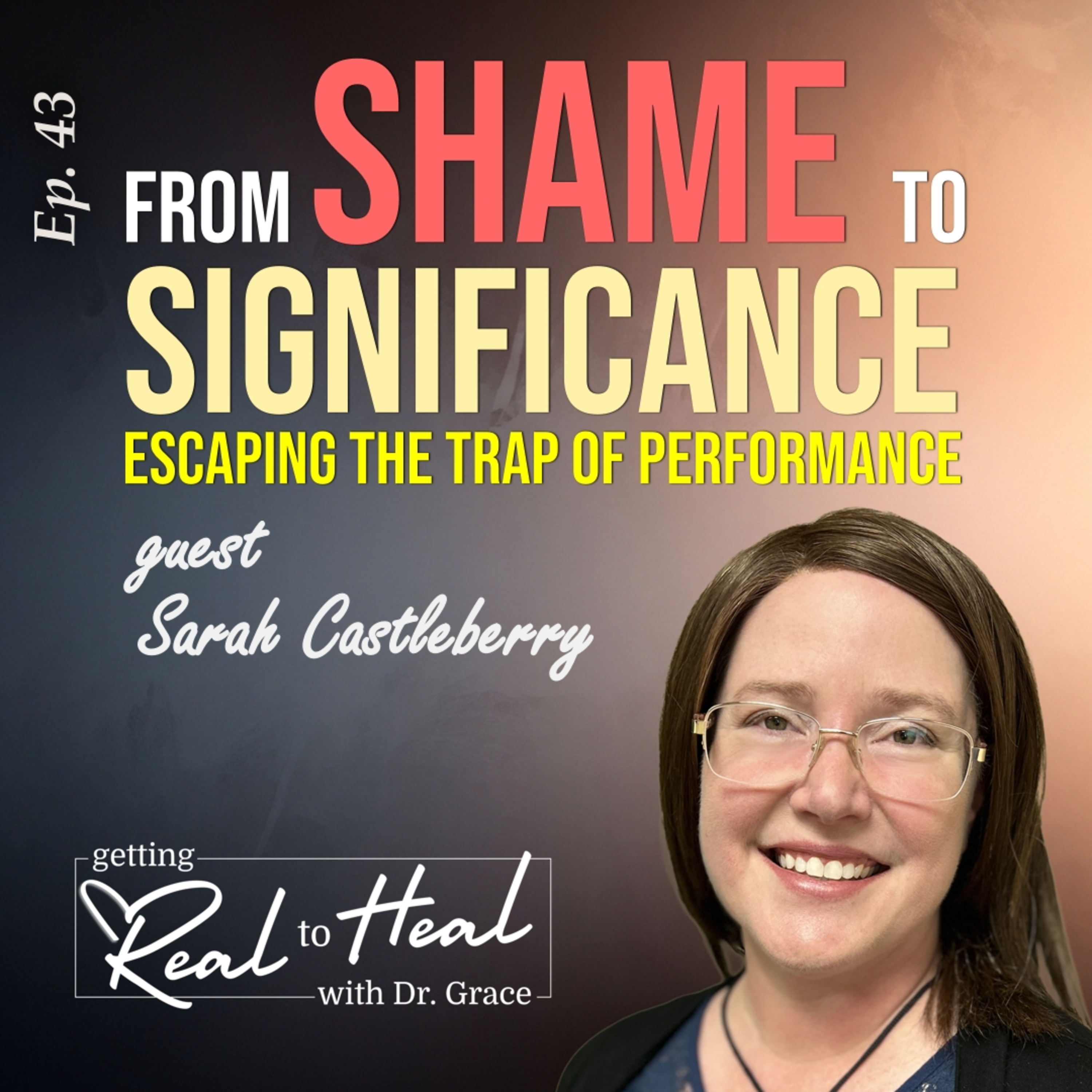 From Shame To Significance With Sarah Castleberry episode artwork