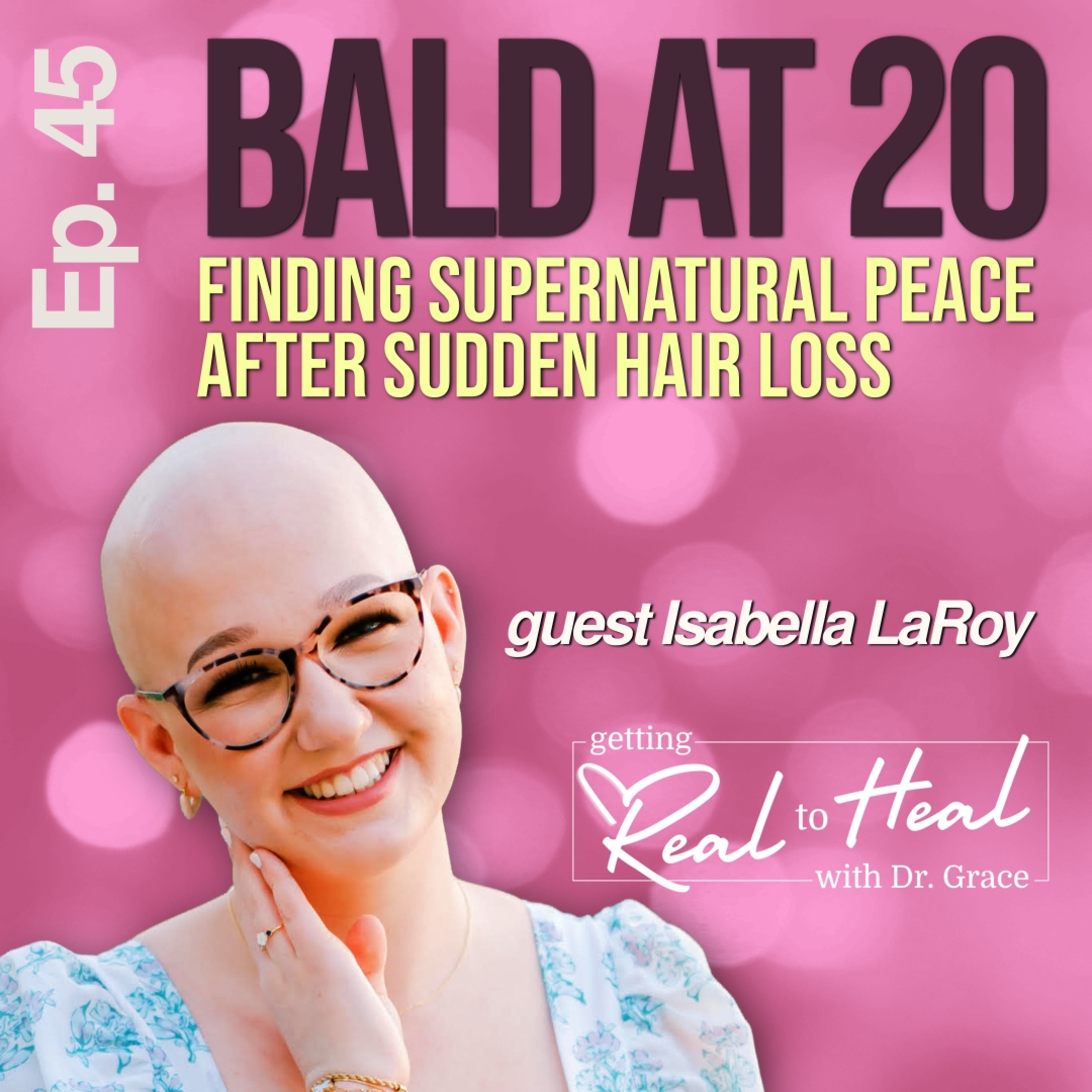 Bald At 20 | Finding Supernatural Peace After Sudden Hair Loss With Isabella LaRoy episode artwork