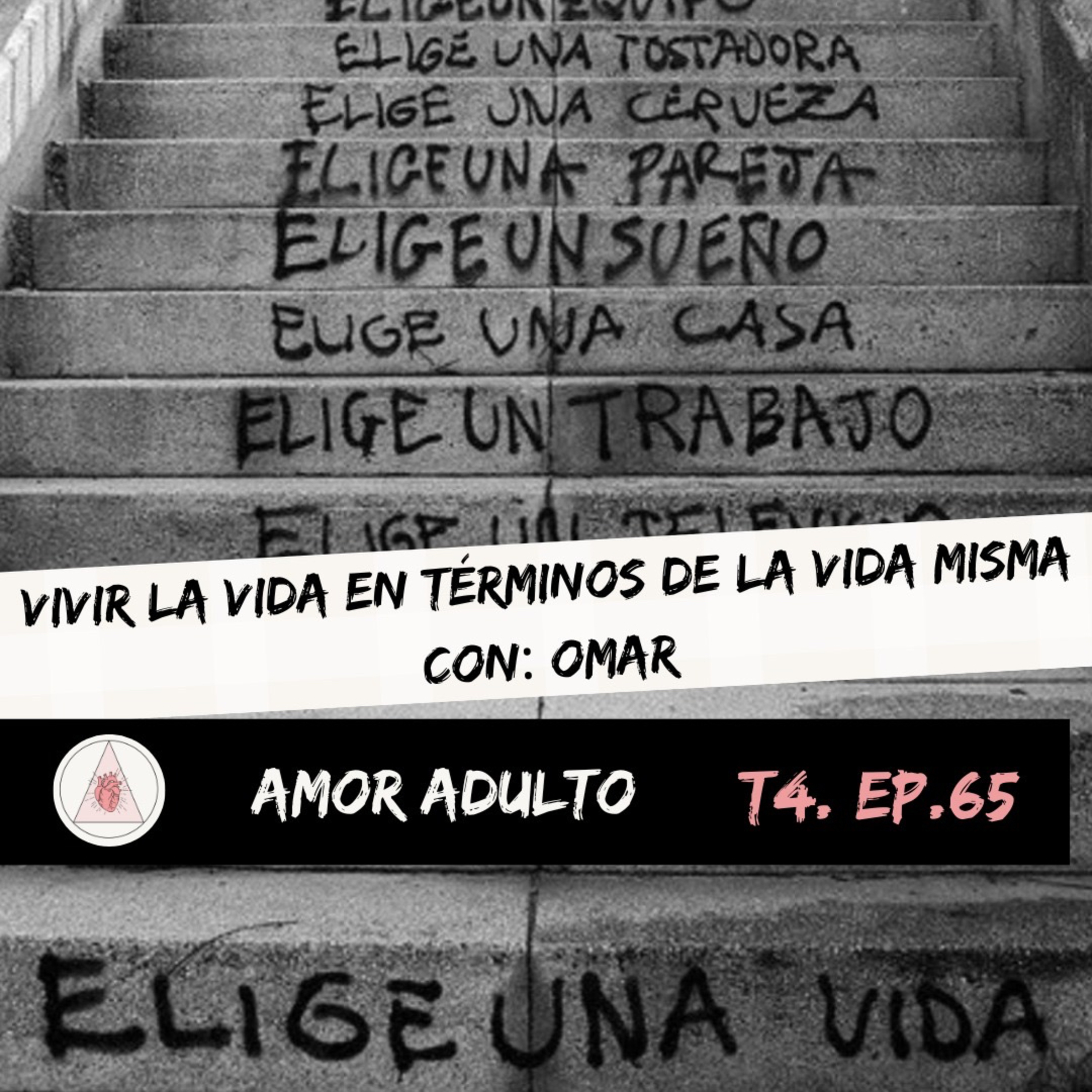 T4 EP65: VIVIR LA VIDA EN TÉRMINOS DE LA VIDA MISMA CON: OMAR  episode artwork