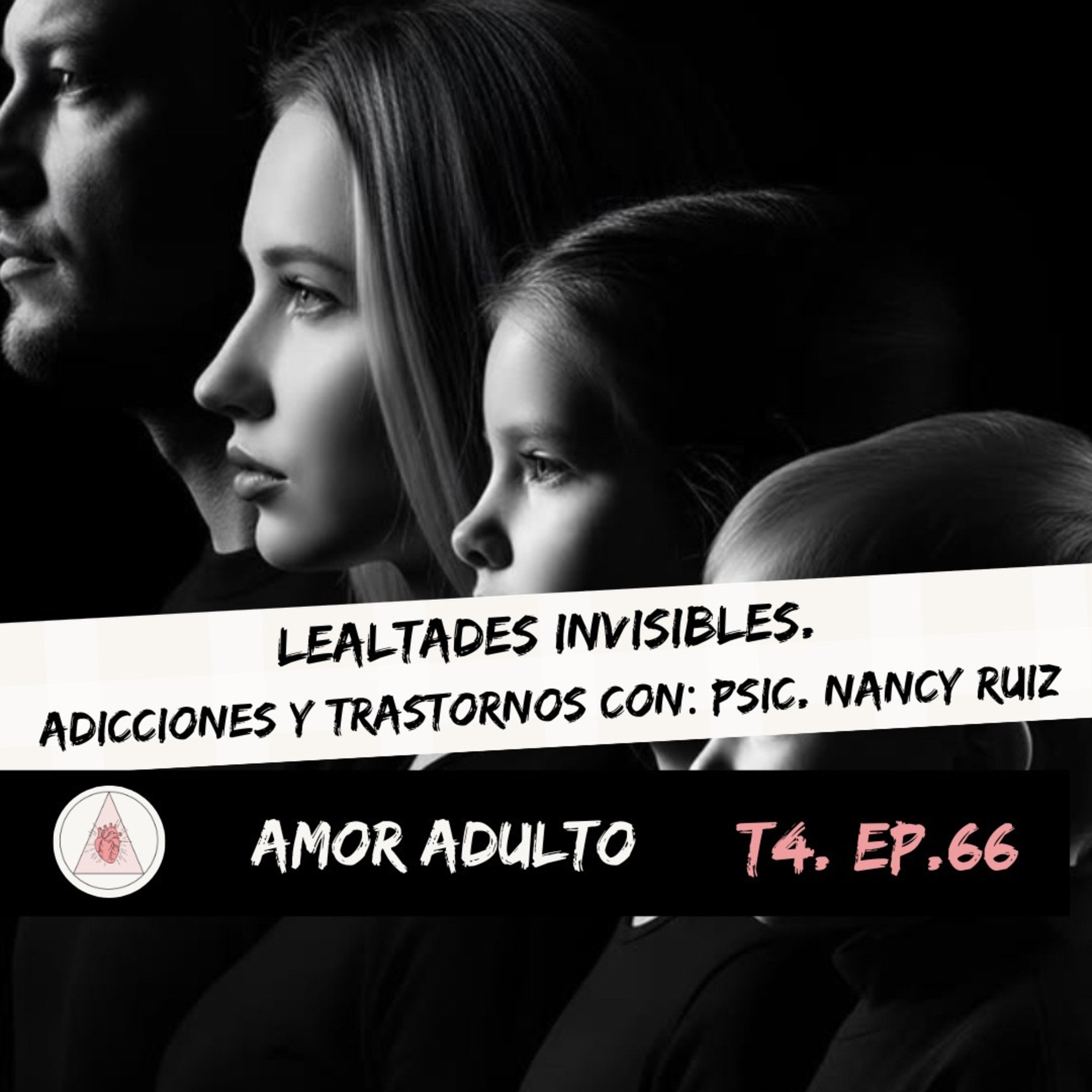 T4 EP66: LEALTADES INVISIBLES. ADICCIONES Y TRANSTORNOS CON: PSIC. NANCY RUIZ  episode artwork
