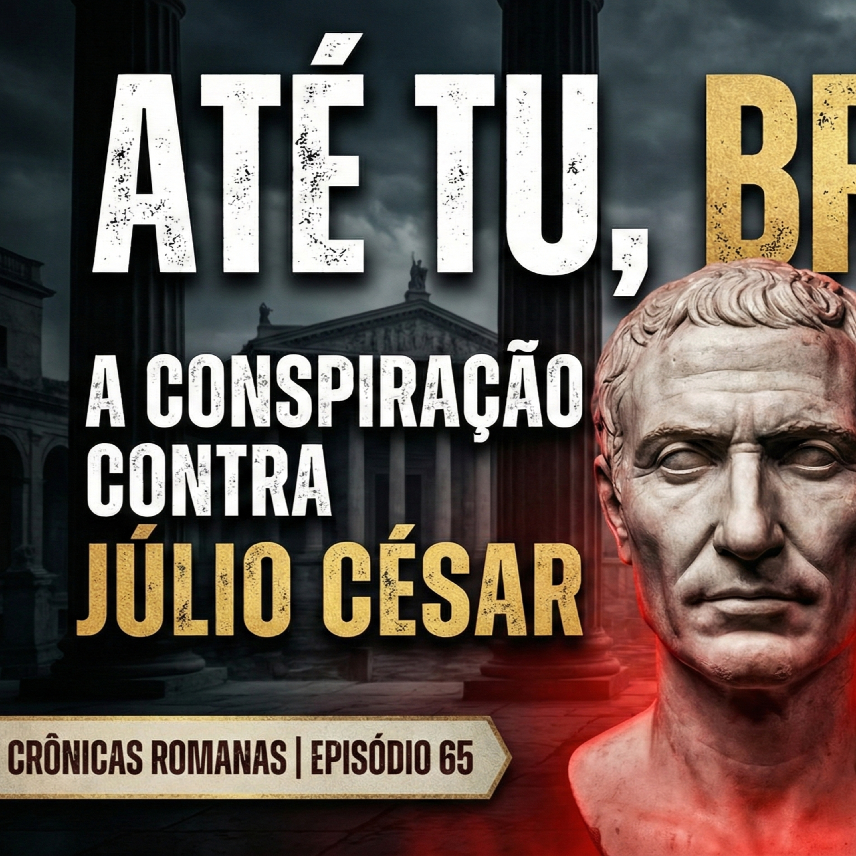 Episódio 65 – “Até tu, Brutus?” A conspiração contra Júlio César: os conspiradores e suas mulheres episode artwork