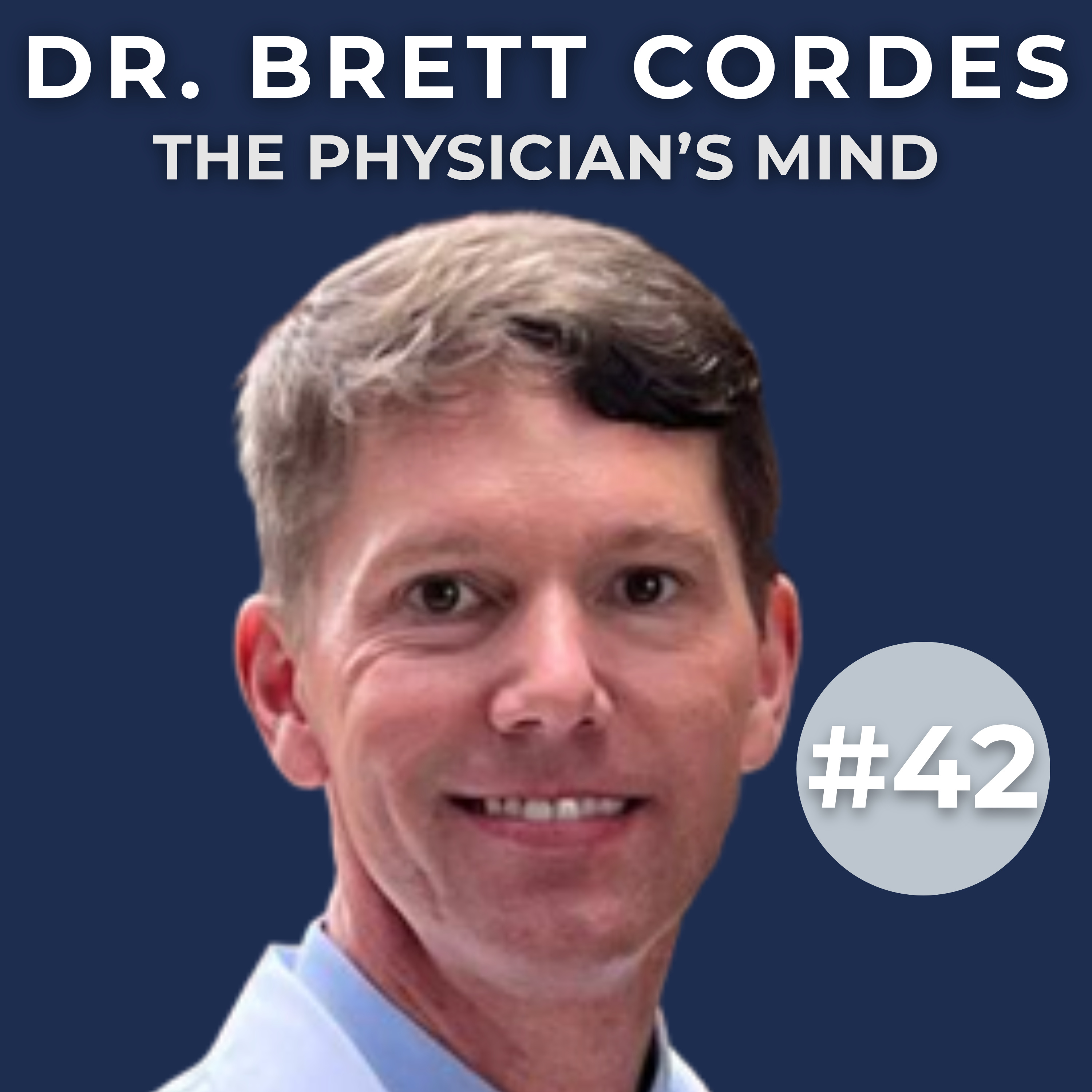 Cancer, Addiction, & Reinventing the Physician's Path | Dr. Brett Cordes (#42)