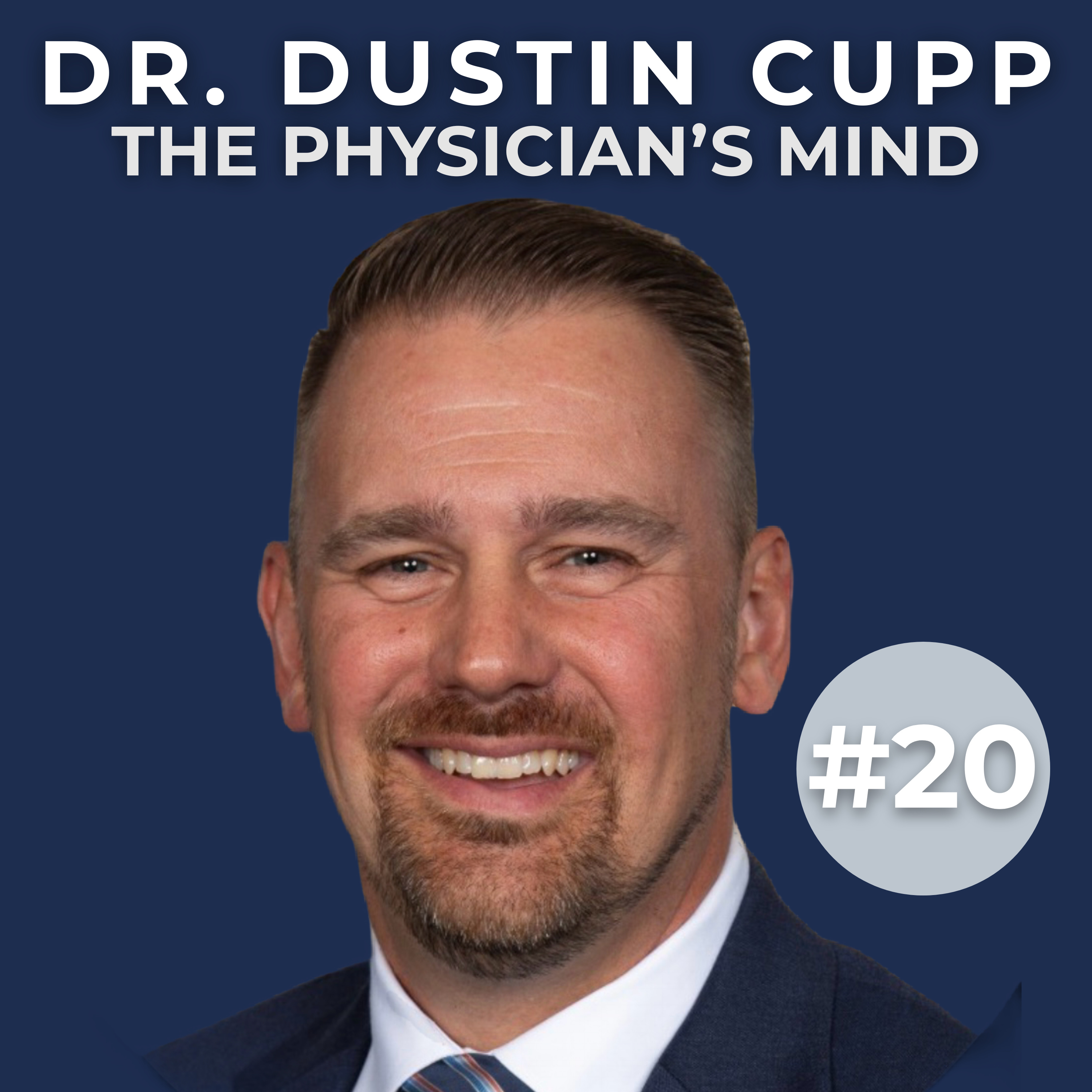 Life as a Family Medicine Physician: Challenges, Stories, and Life Lessons With Dr. Dustin Cupp (#20)