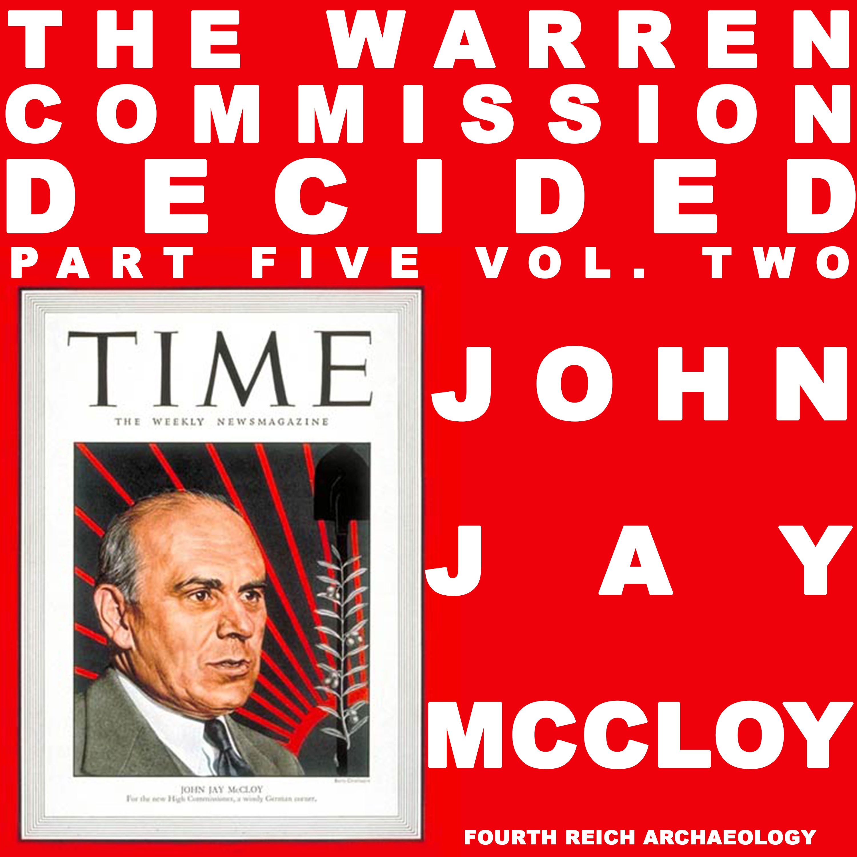 #023 - The Warren Commission Decided 5 pt. 2: The Real McCloy (side B)