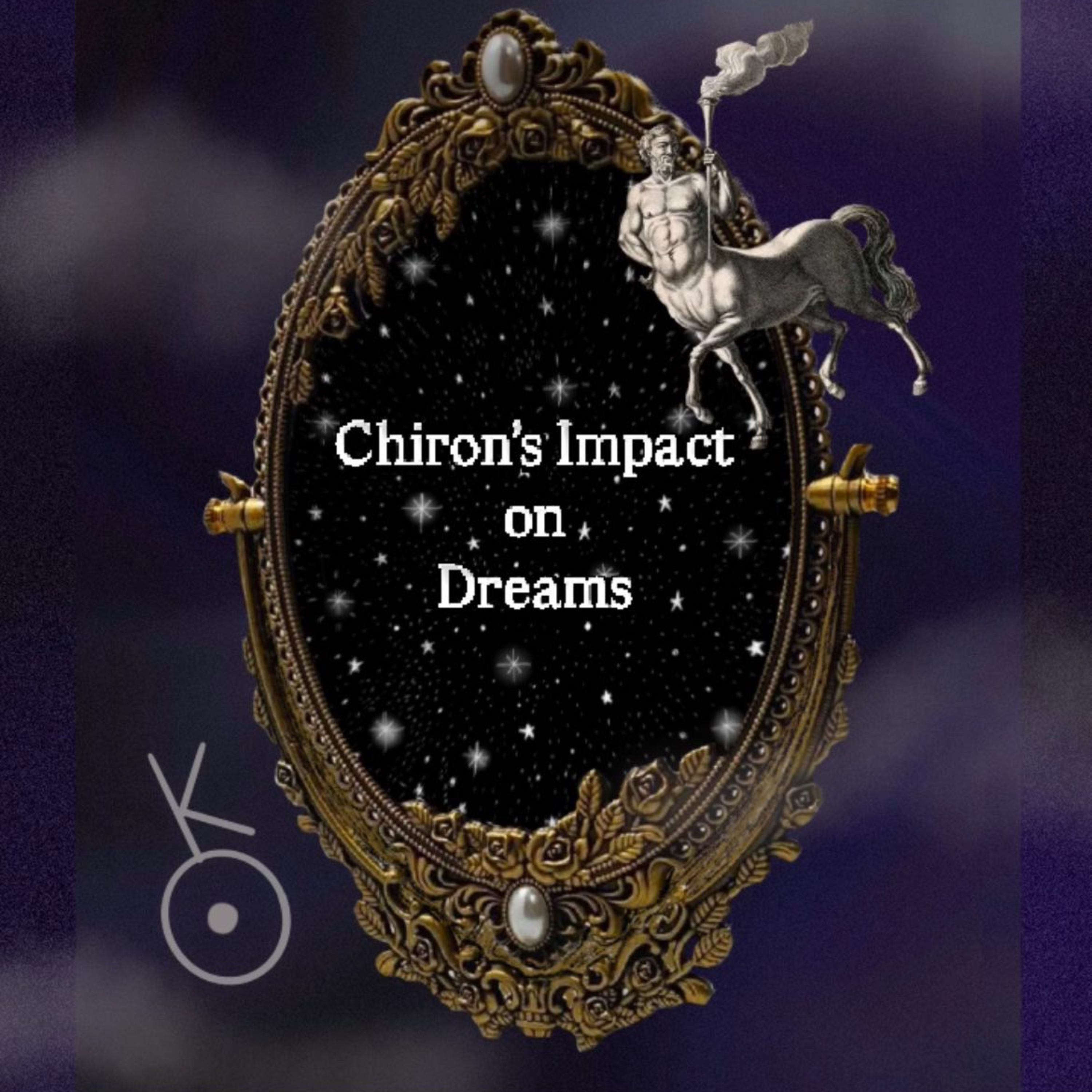ep 25: Chiron's Impact on Our Dreams (Aries - Virgo) Part I episode artwork