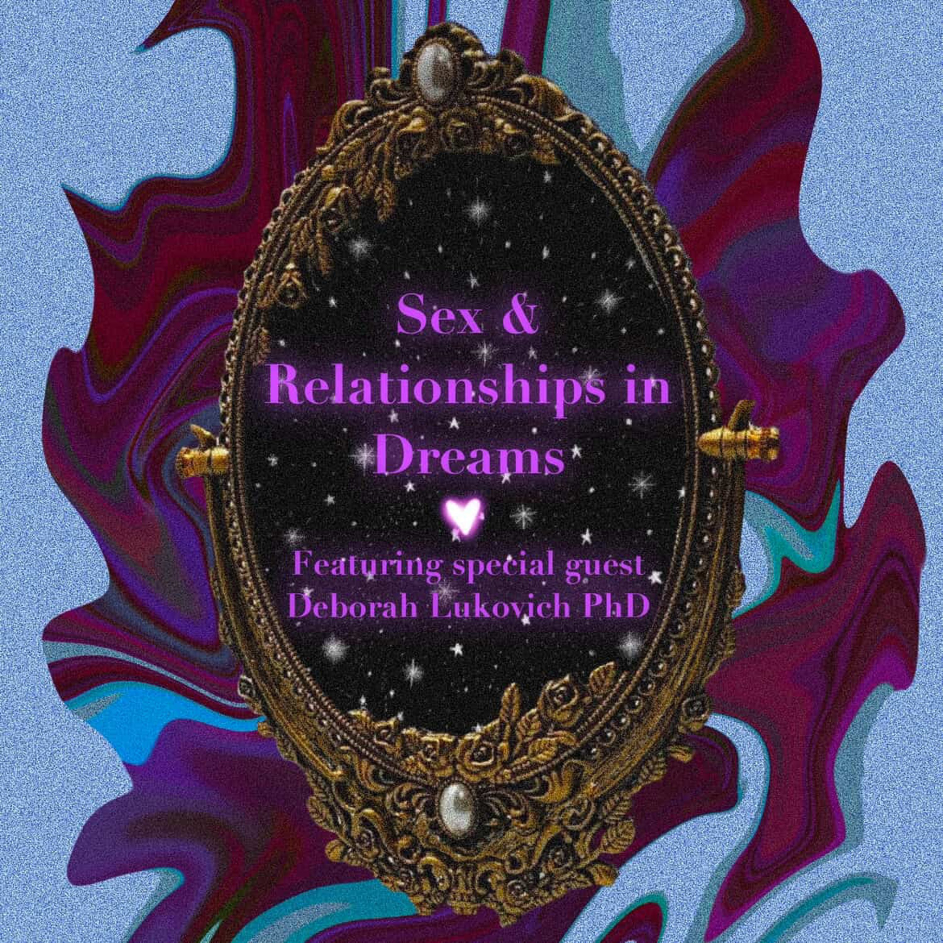 ep 32: Sex and Relationships in Dreams with special guest Deborah Lukovich PhD episode artwork