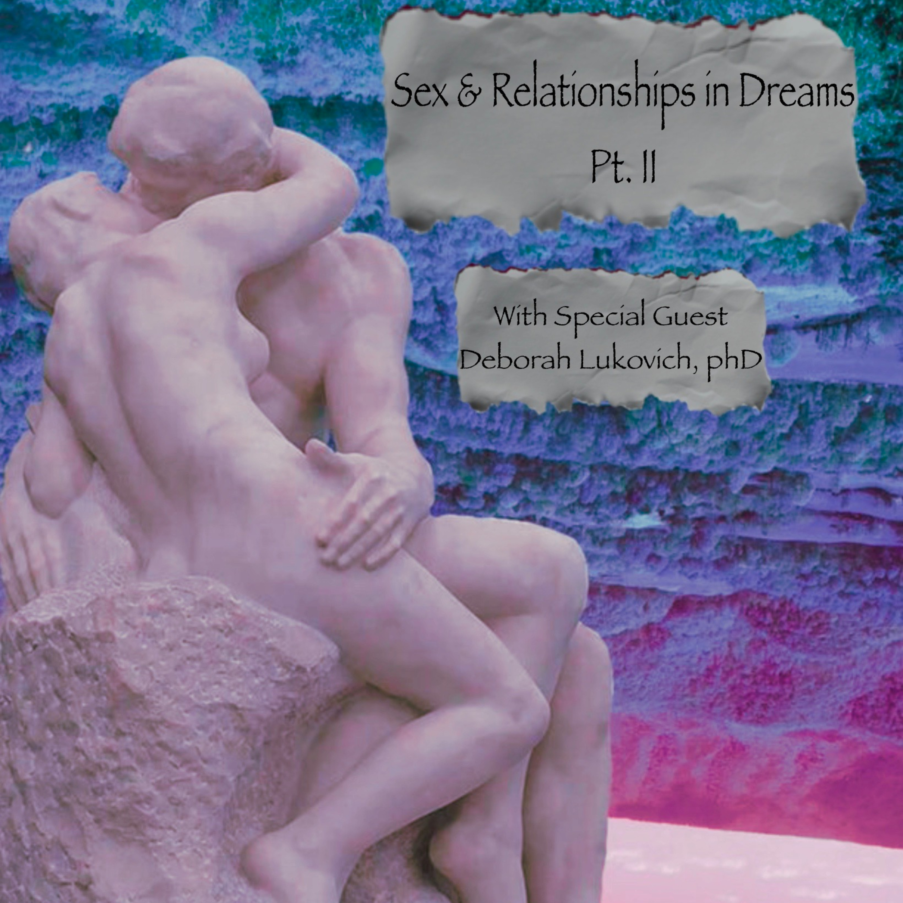 ep 38: Sex & Relationships PT II w/ special guest Deborah Lukovich PhD episode artwork