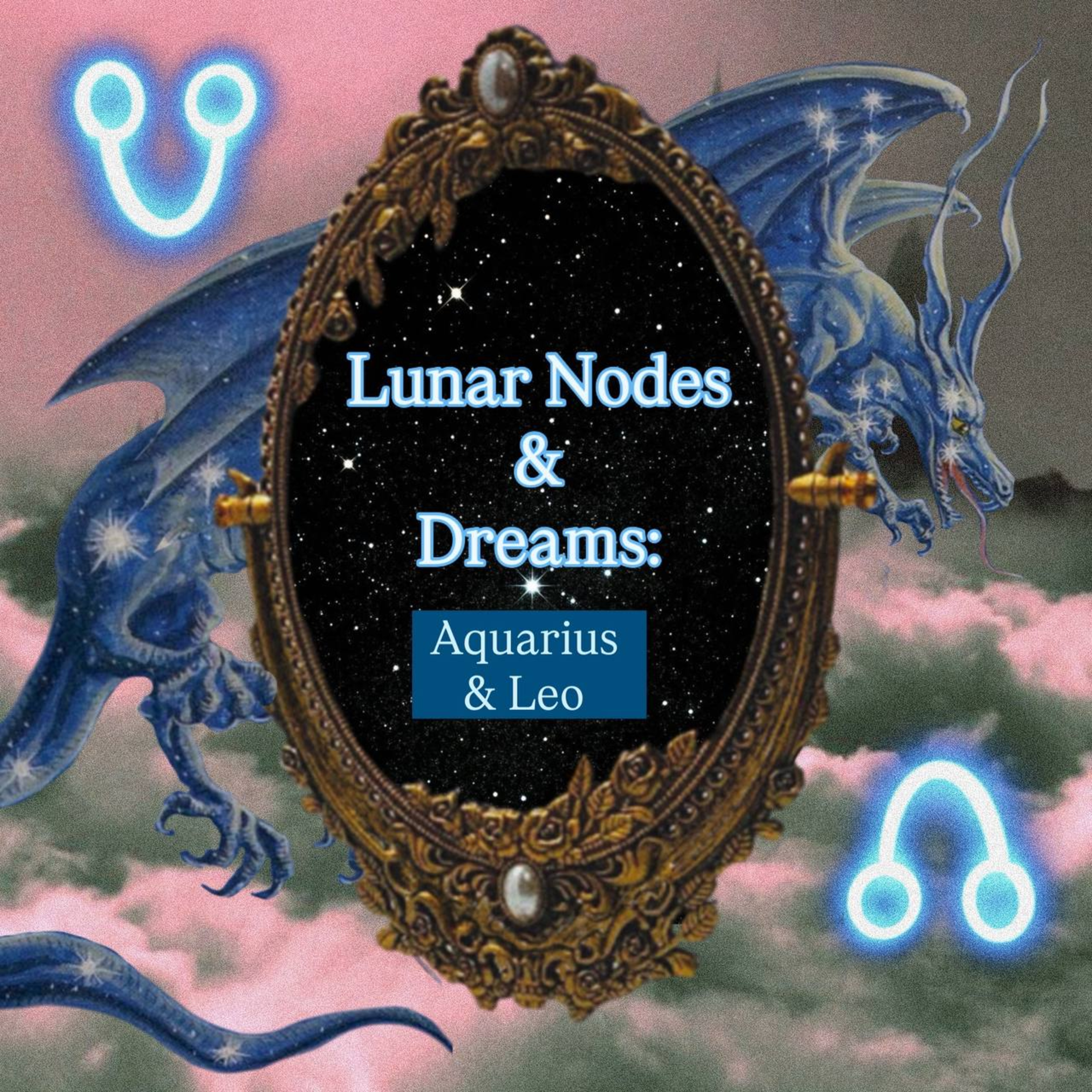 s2 e34: Lunar Nodes & Dreams: Aquarius & Leo episode artwork