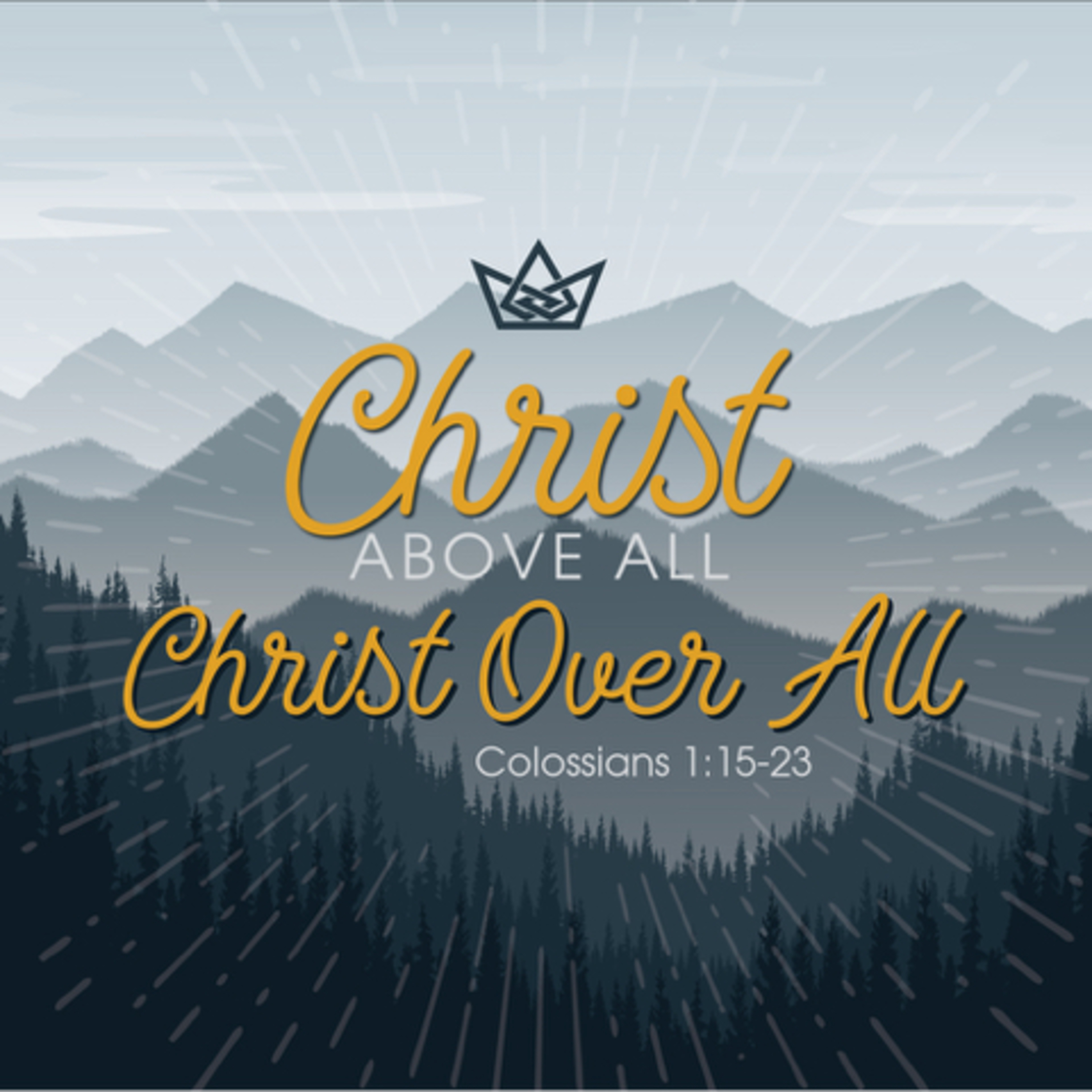 Christ Above All: Christ OVER All (Colossians 1:15-23) episode artwork