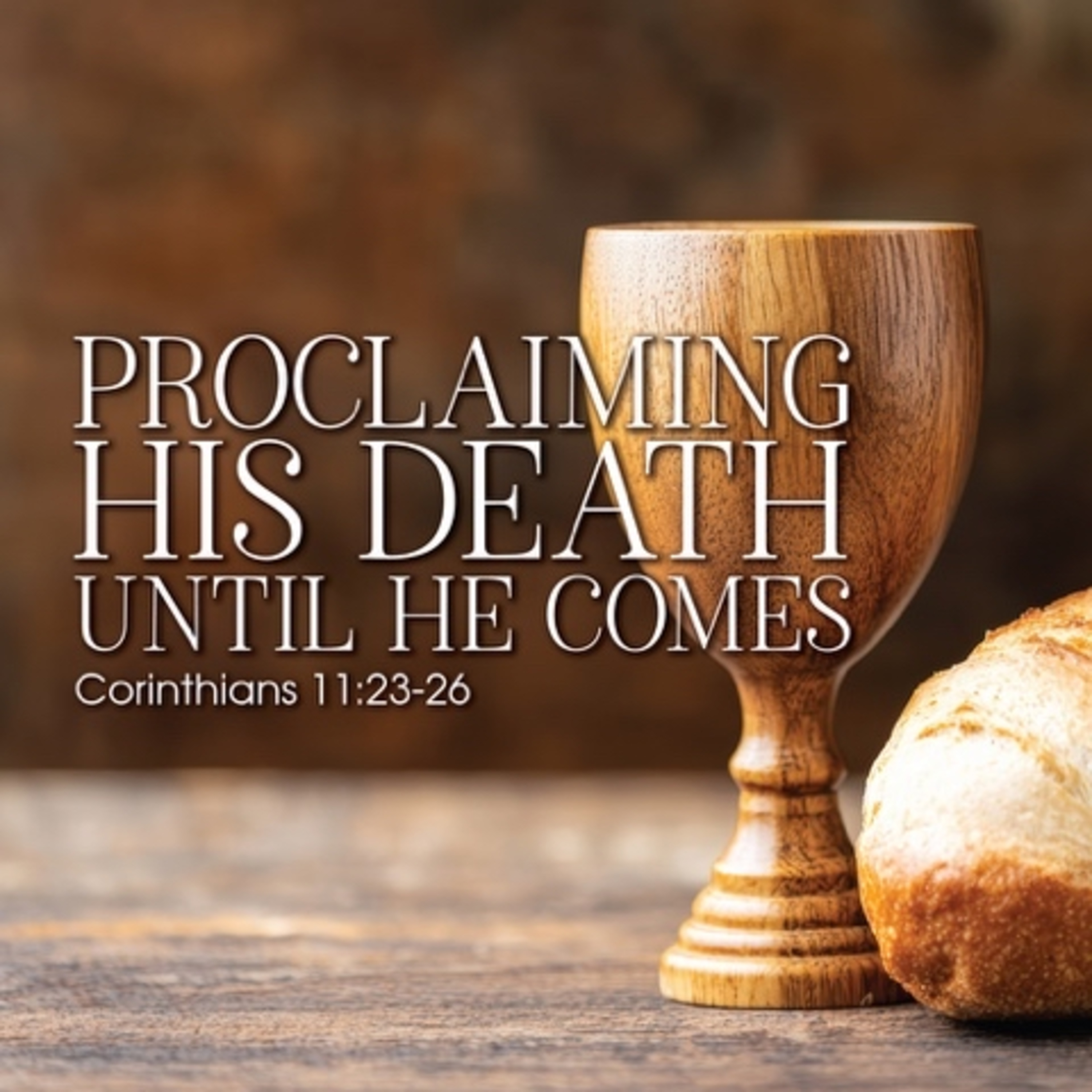 Proclaiming His Death Until He Comes: 1 Corinthians 11:23-26 episode artwork