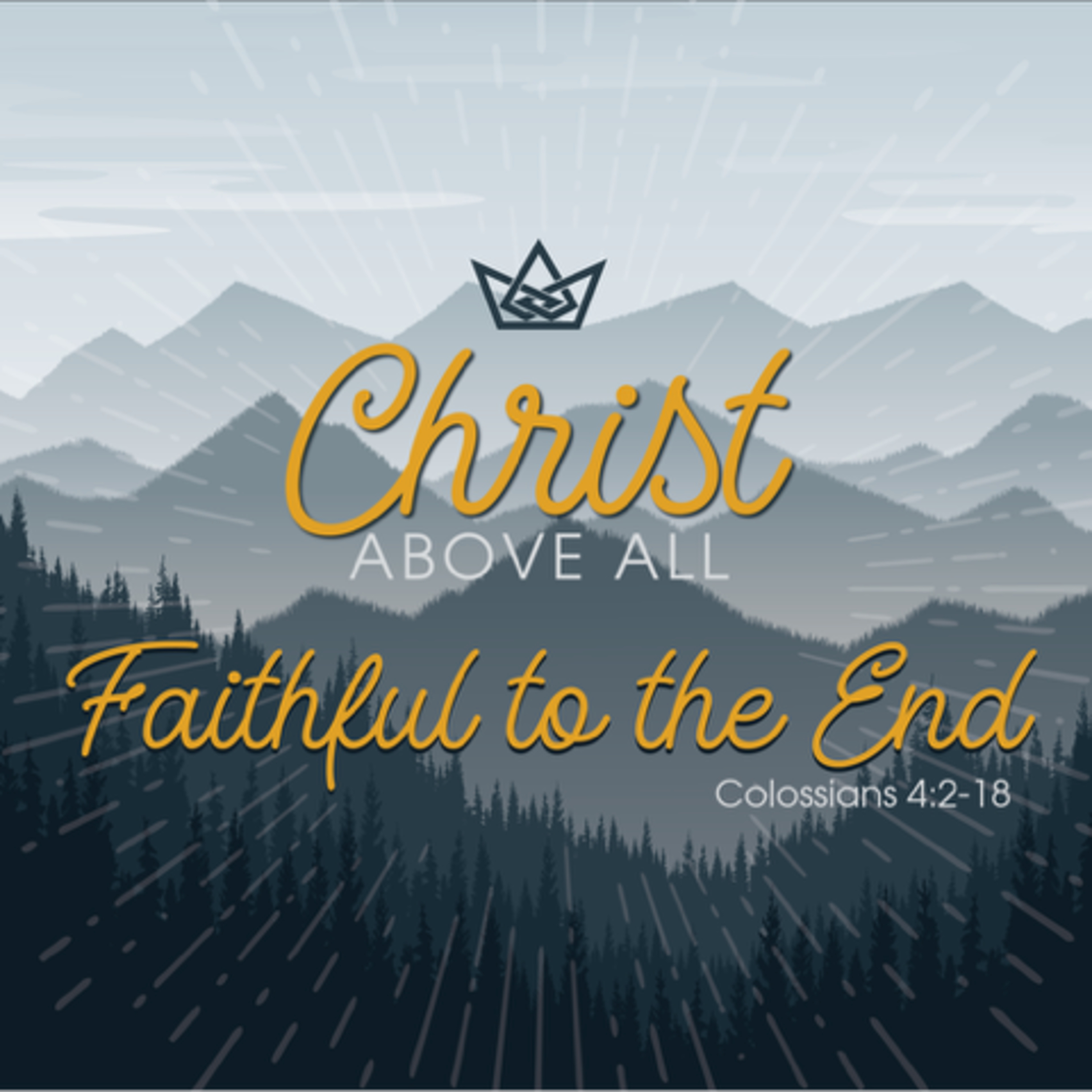Christ Above All-Faithful to the End (Colossians 4:2-18) episode artwork