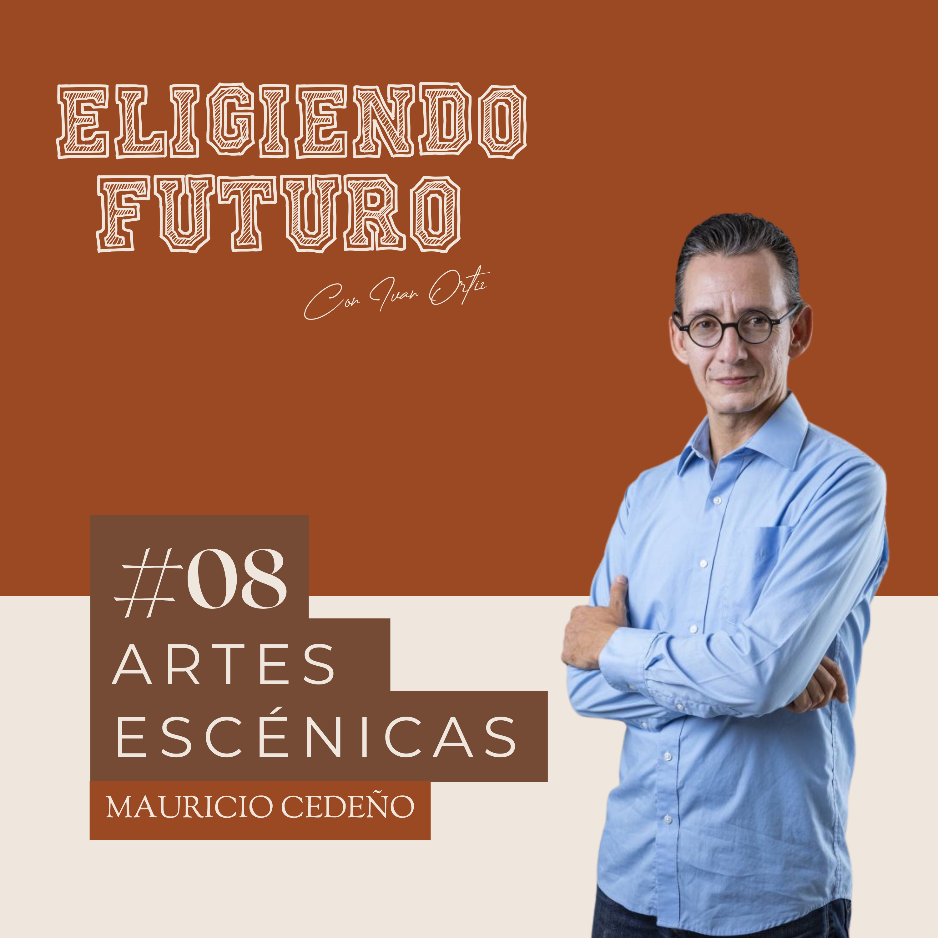 #8 - Artes Escénicas - Mauricio Cedeño episode artwork