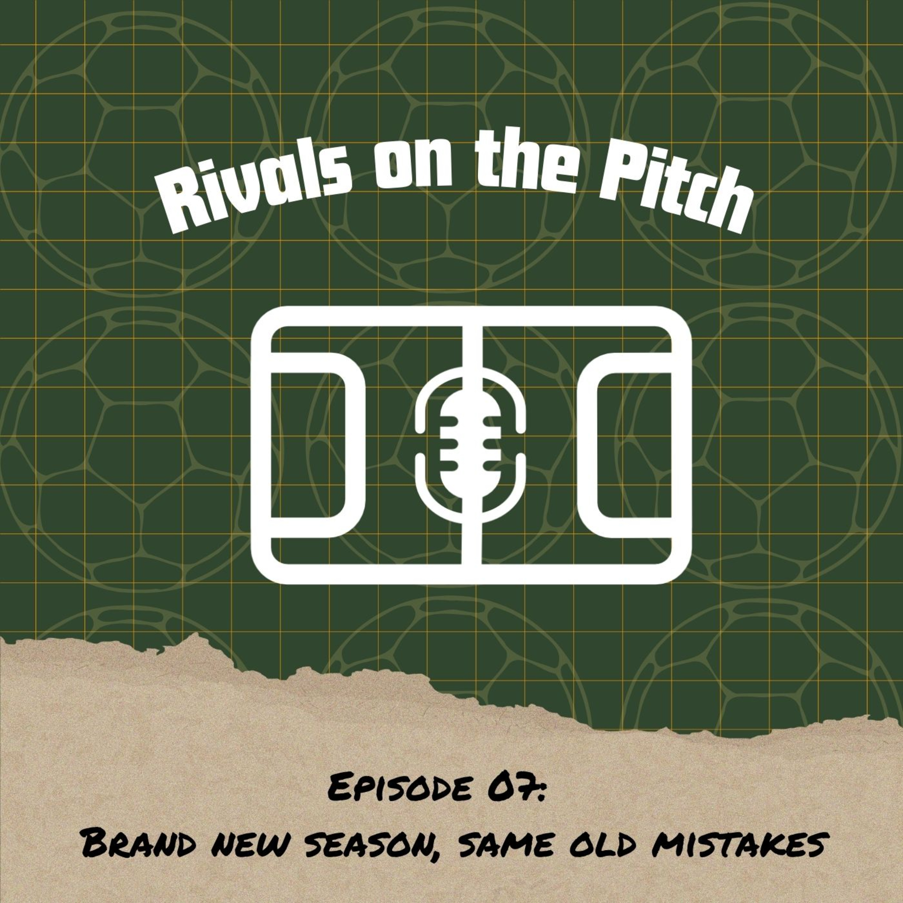 EP07: Brand new season, same old mistakes episode artwork