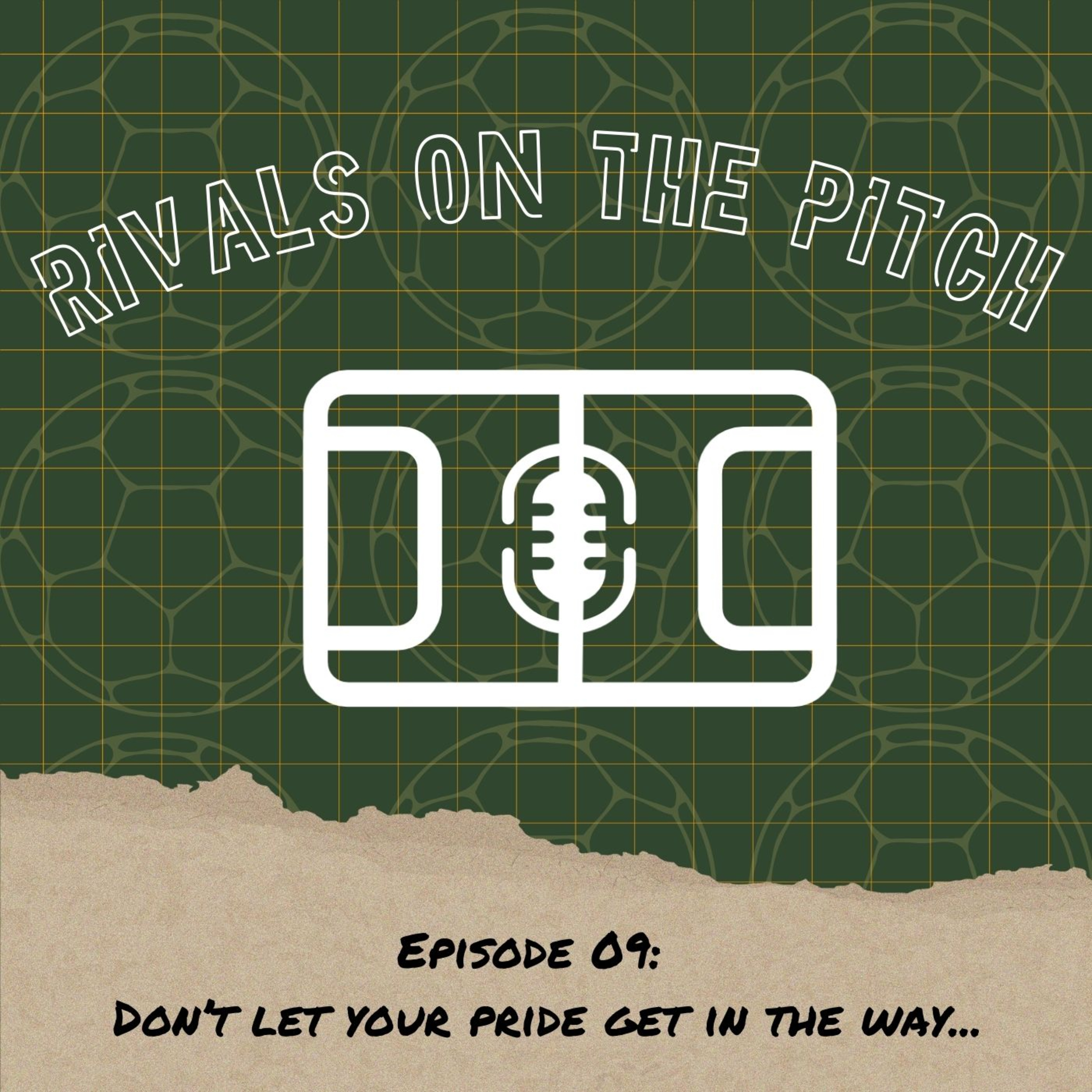 EP09: Don't Let Your Pride Get In The Way... episode artwork