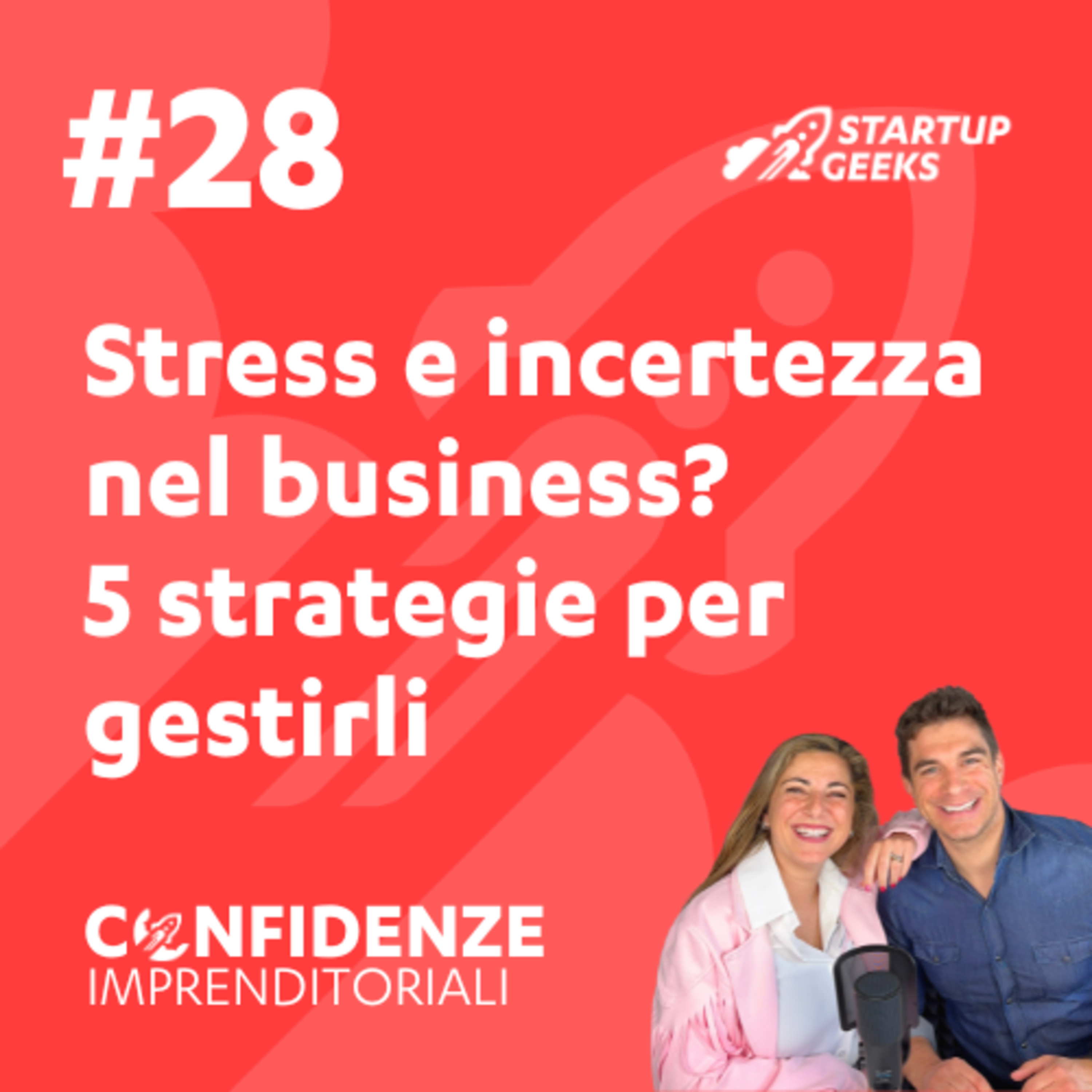 #28 - Stress e incertezza nel business? 5 strategie per gestirli #28 - Stress e incertezza nel business? 5 strategie per gestirli
