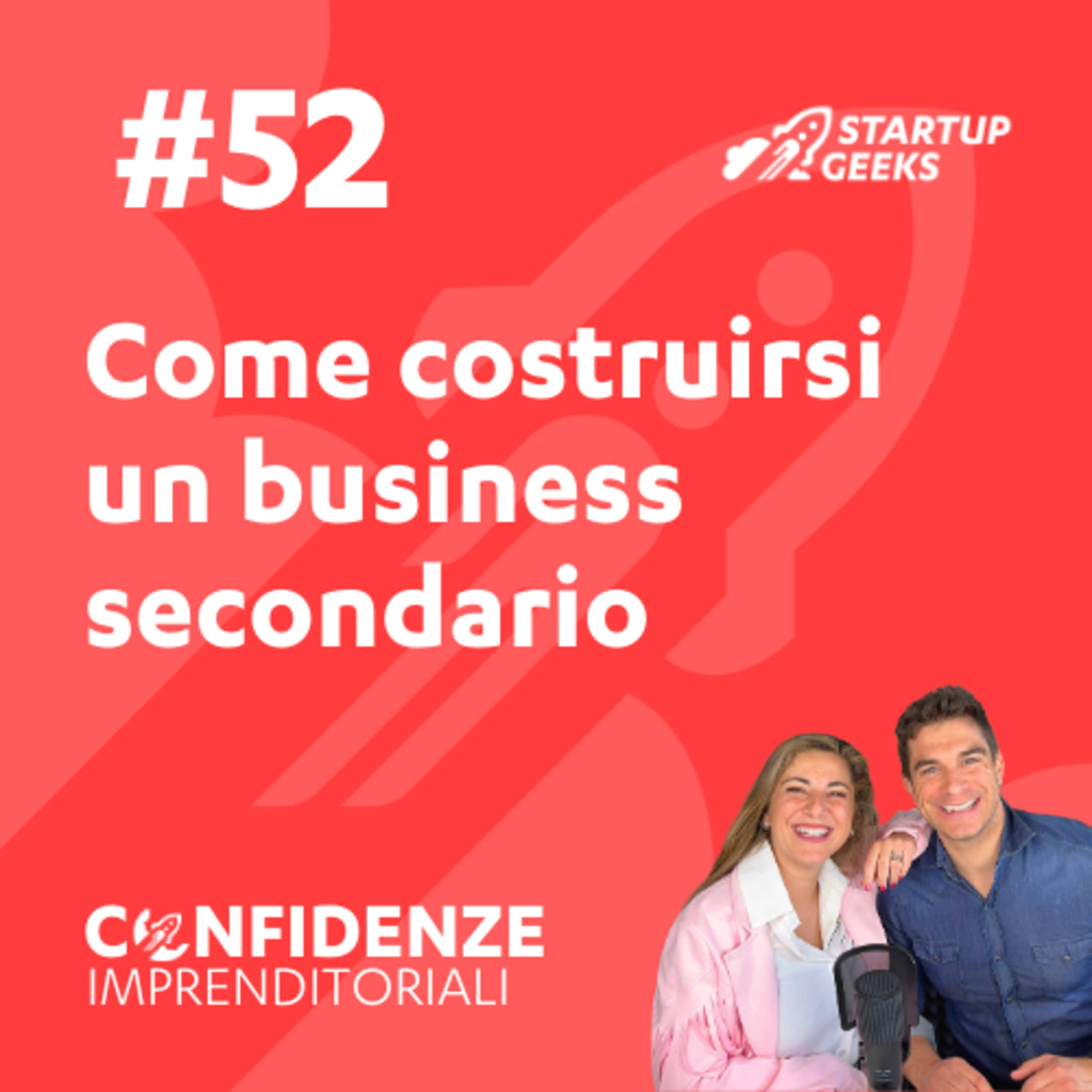 #52 - Come costruirsi un business secondario #52 - Come costruirsi un business secondario