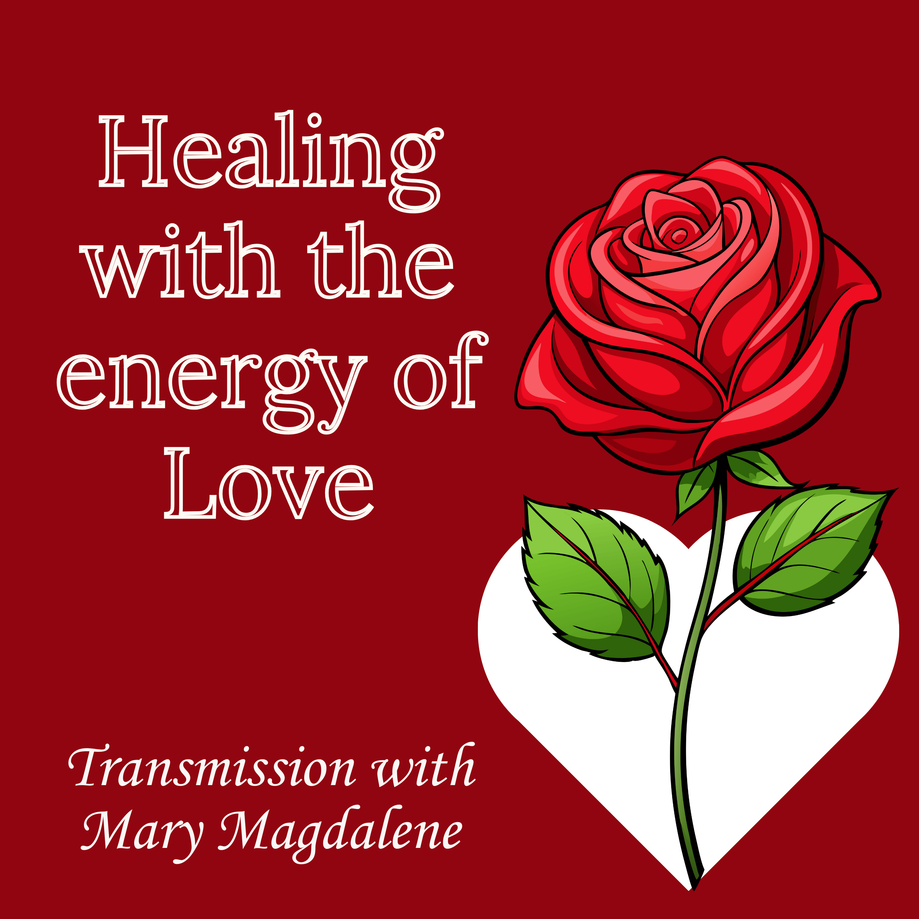 Healing with the Energy of Love – Transmission with Mary Magdalene episode artwork