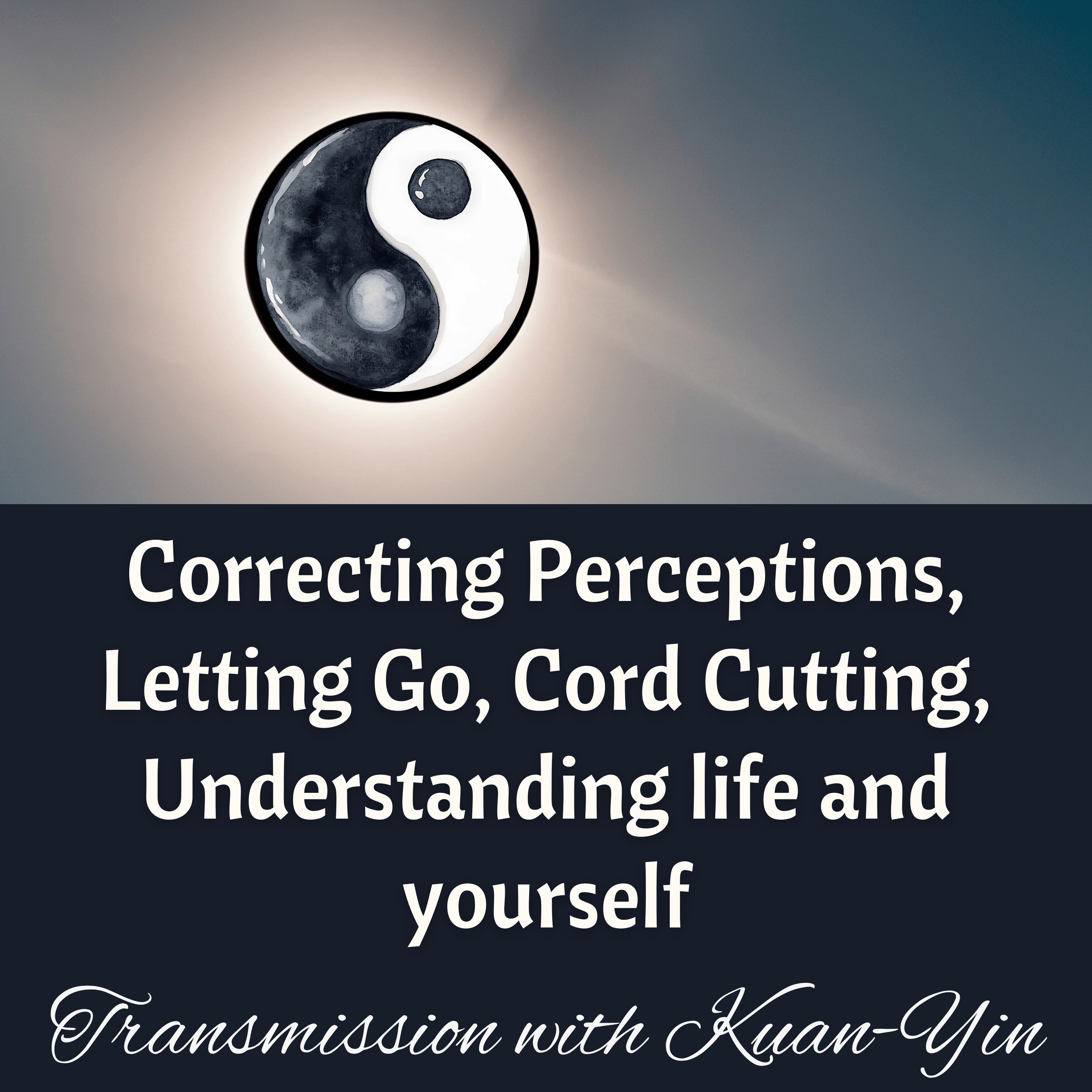 Letting Go, Cord Cutting, Perceptions, Self- Understanding, Seeing Clearly – Healing with Kuan-Yin episode artwork