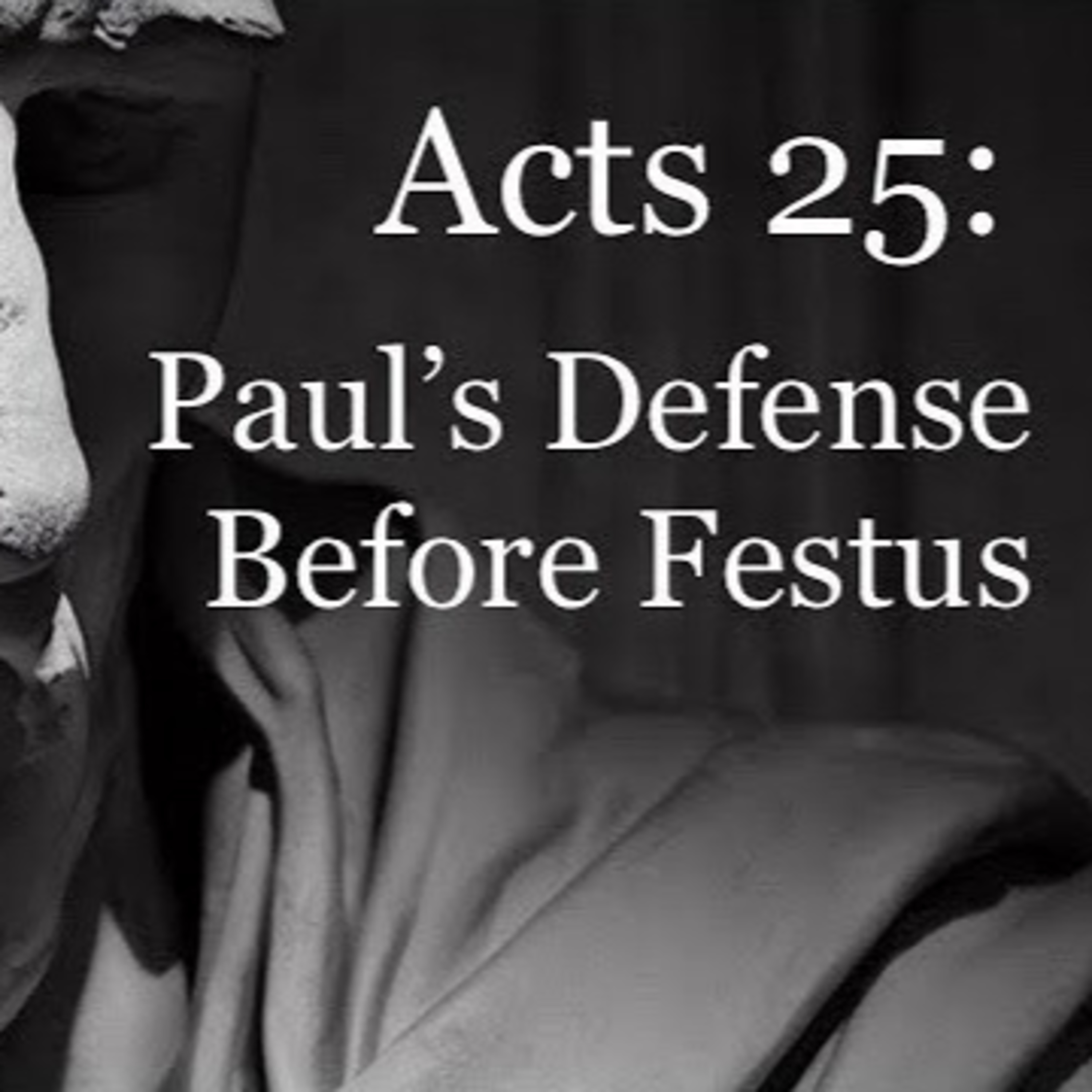 Acts 25 - Paul's Defense Before Festus - "How do We Stack up as Disciples in our Community"? episode artwork
