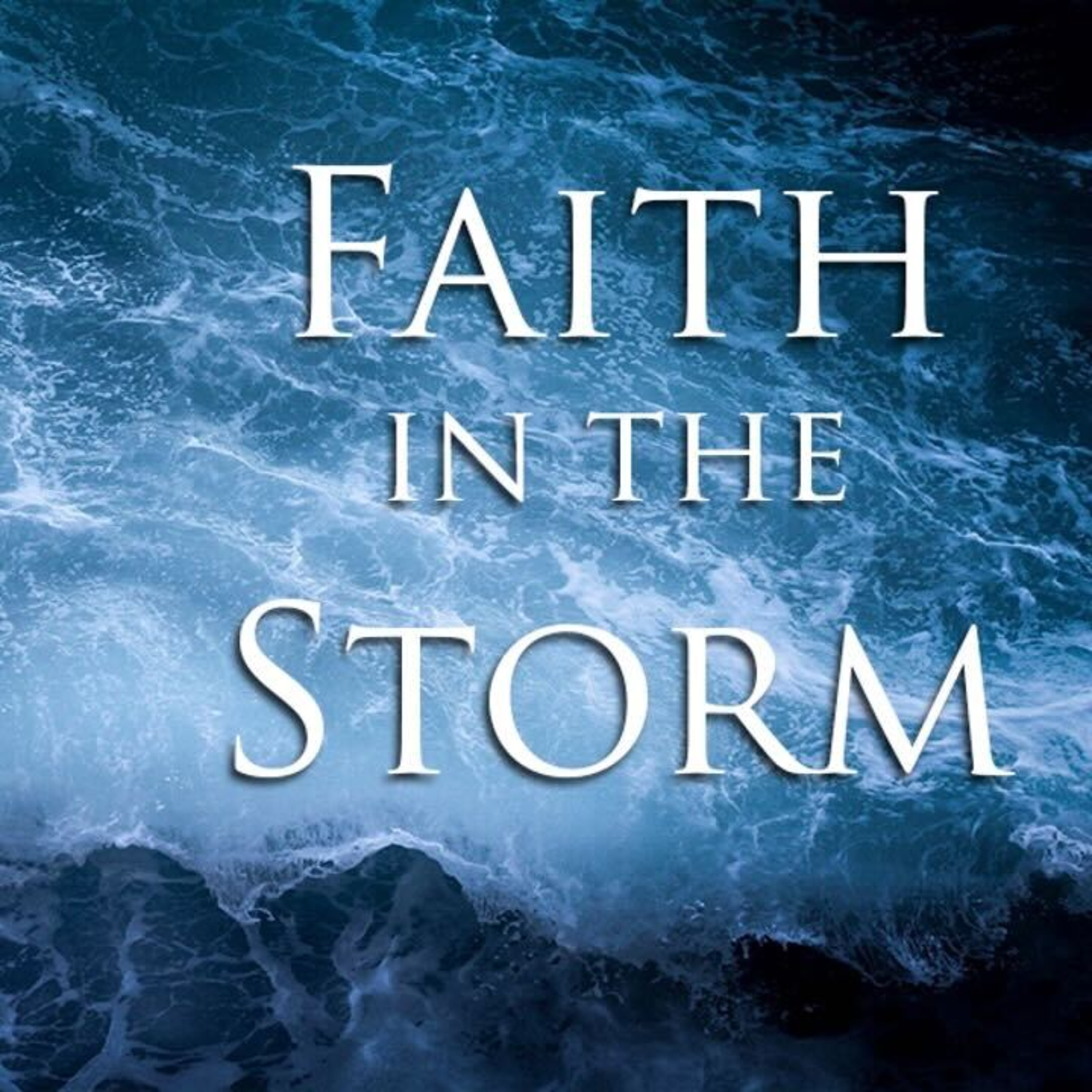 PODCAST - Faith in The Storm episode artwork