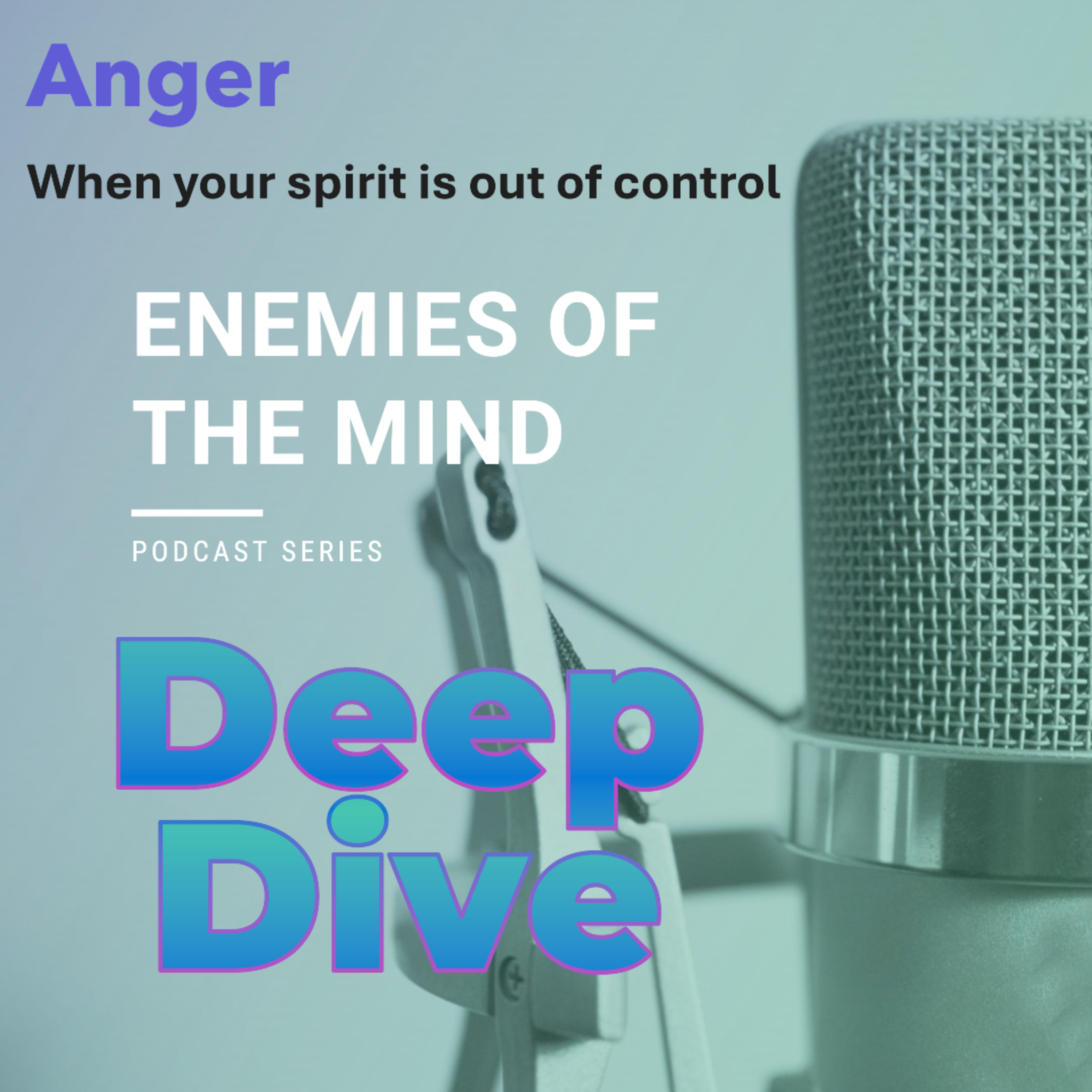 PODCAST - Enemies of the Mind 8 - Anger – When Your Spirit is Out of Control - Deep Dive episode artwork