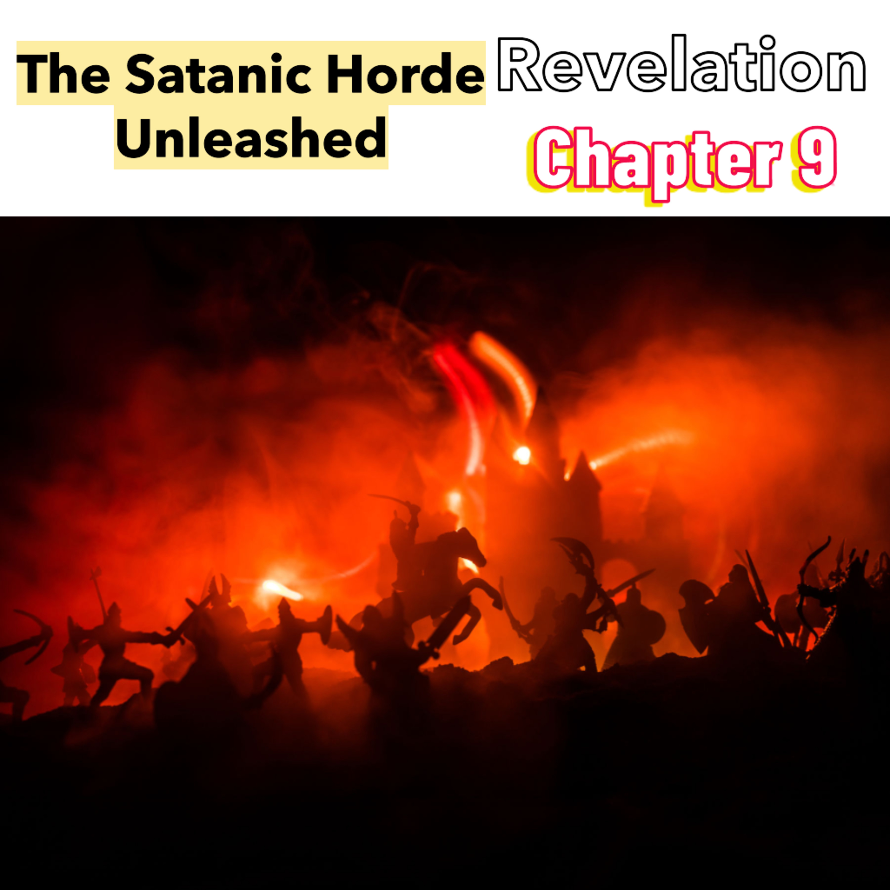 PODCAST - The Satanic Horde Unleashed - The Fifth and Sixth Trumpets - Revelation Chapter 9 episode artwork