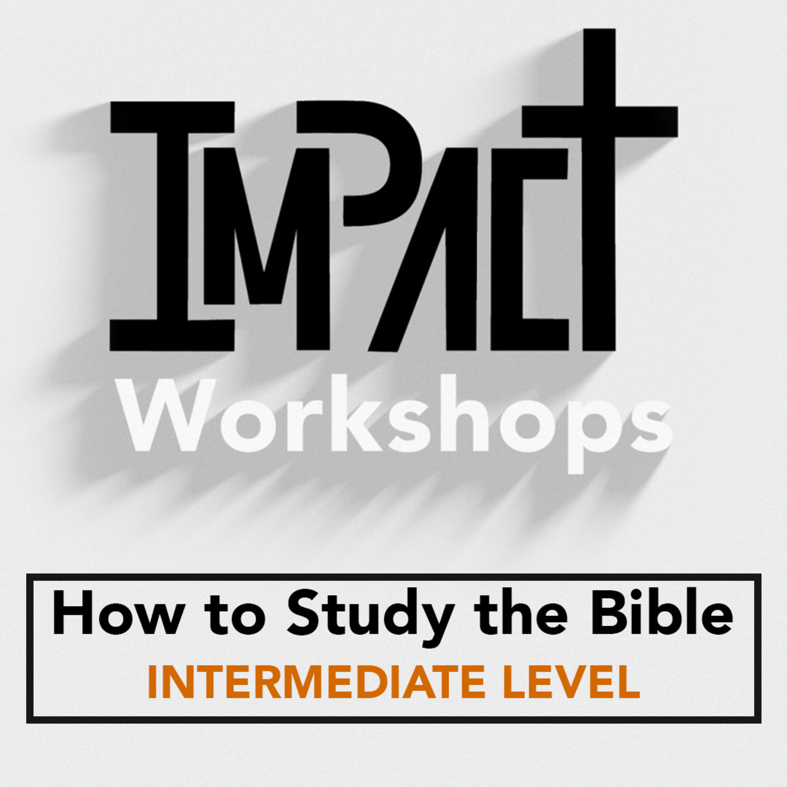 How to Study the Bible: Intermediate Level - Impact Workshops episode artwork