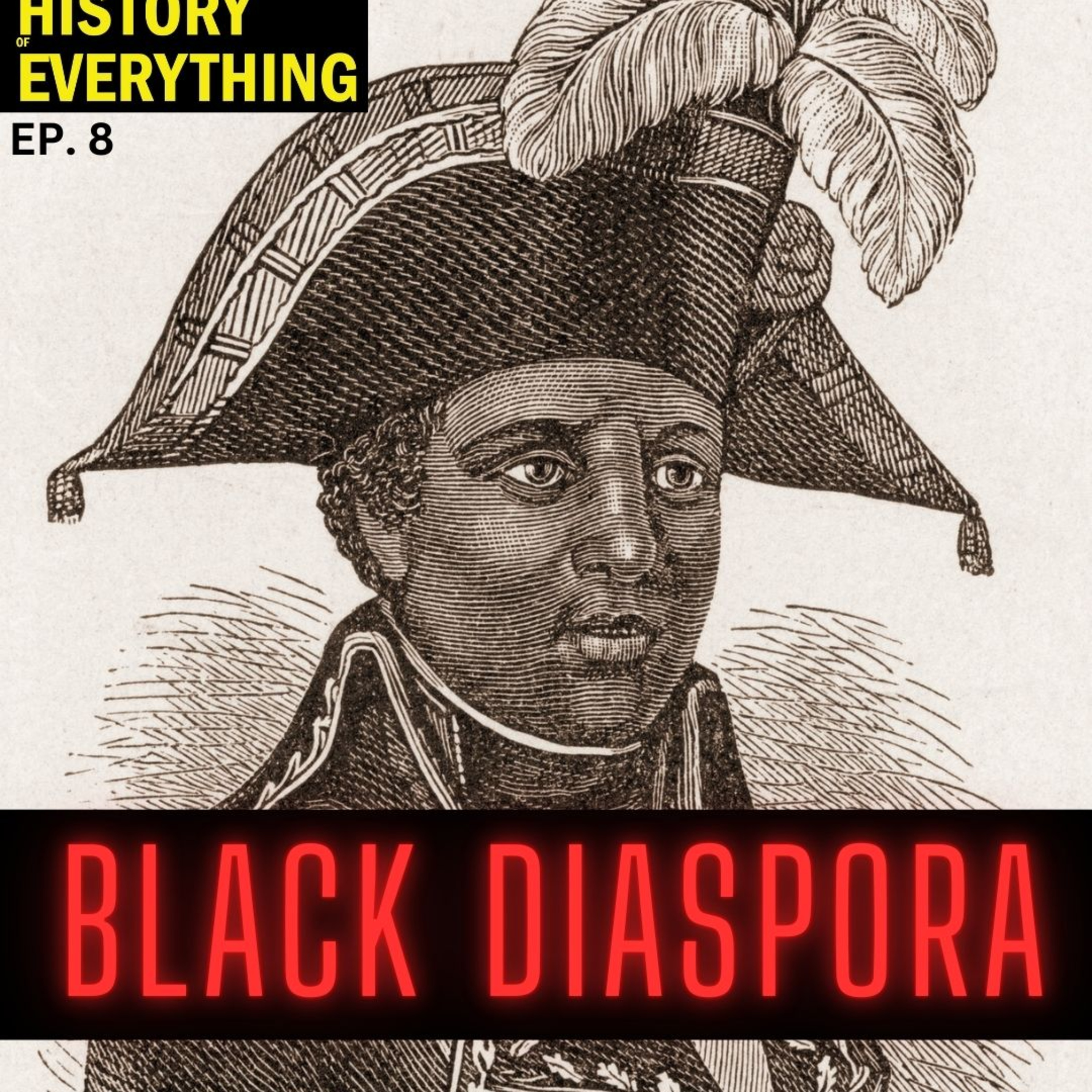 EP. 8 : The Black Diaspora  episode artwork