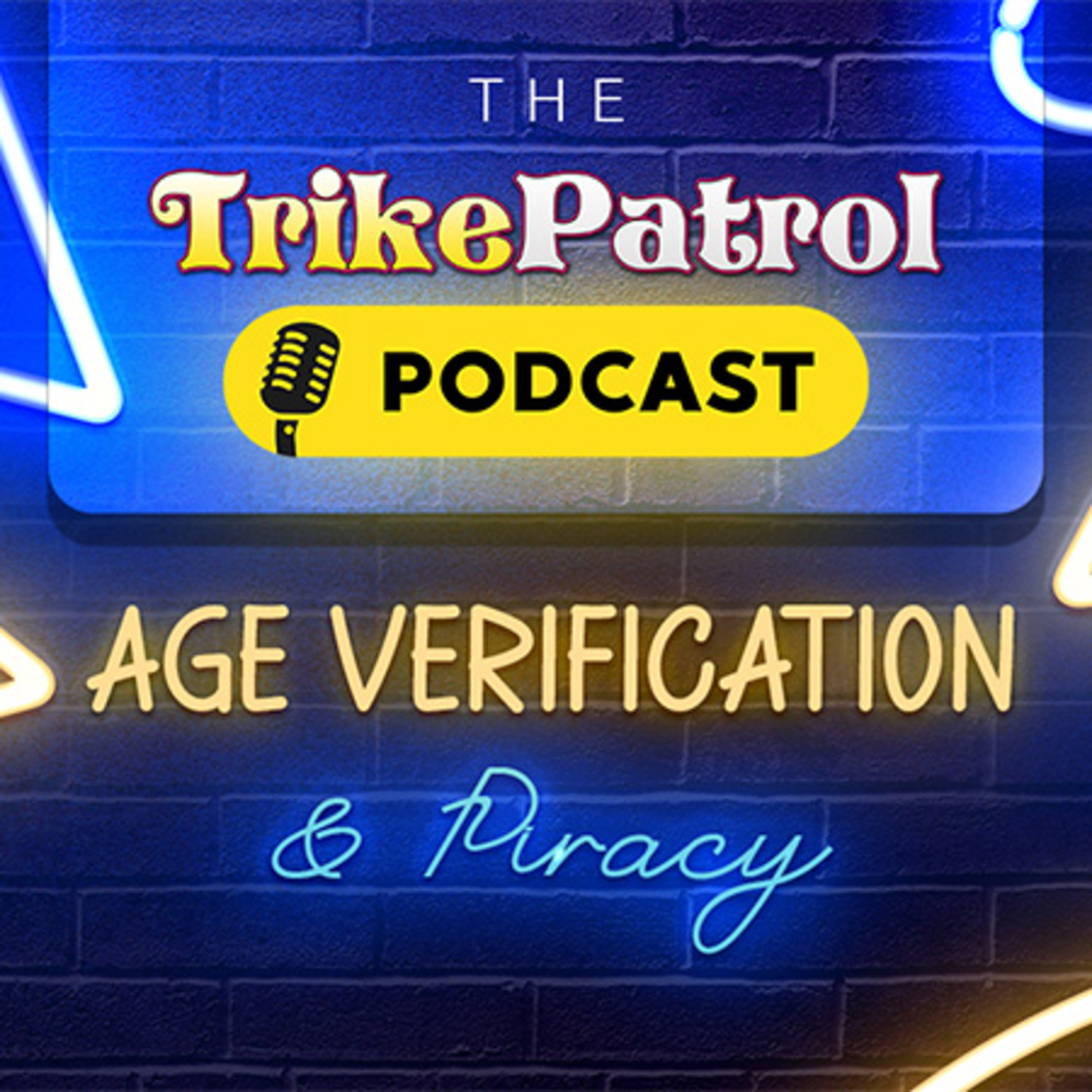 TrikePatrol Podcast Special - Age Verification and Piracy (Part 2)