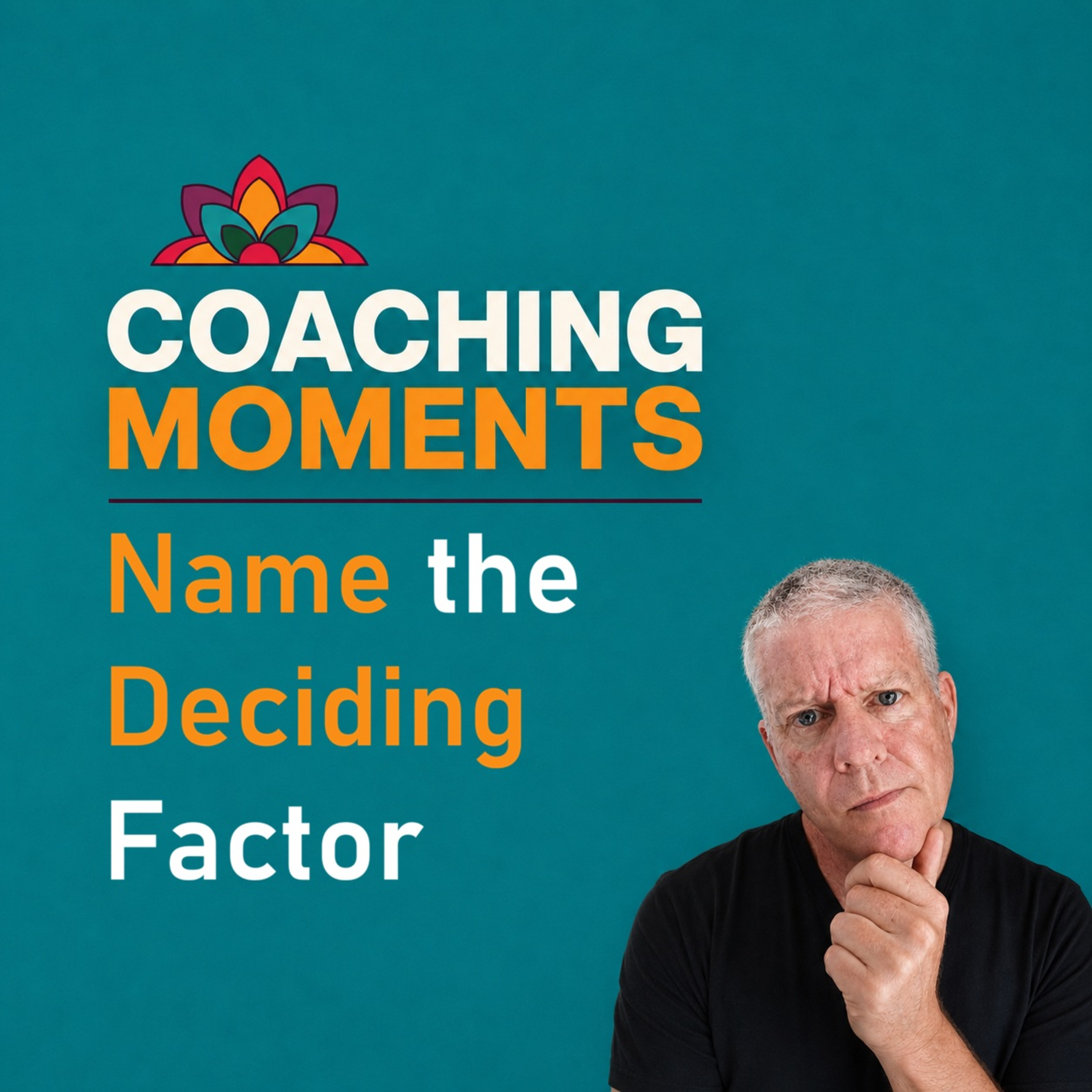 Coaching Moments - Name the Deciding Factor