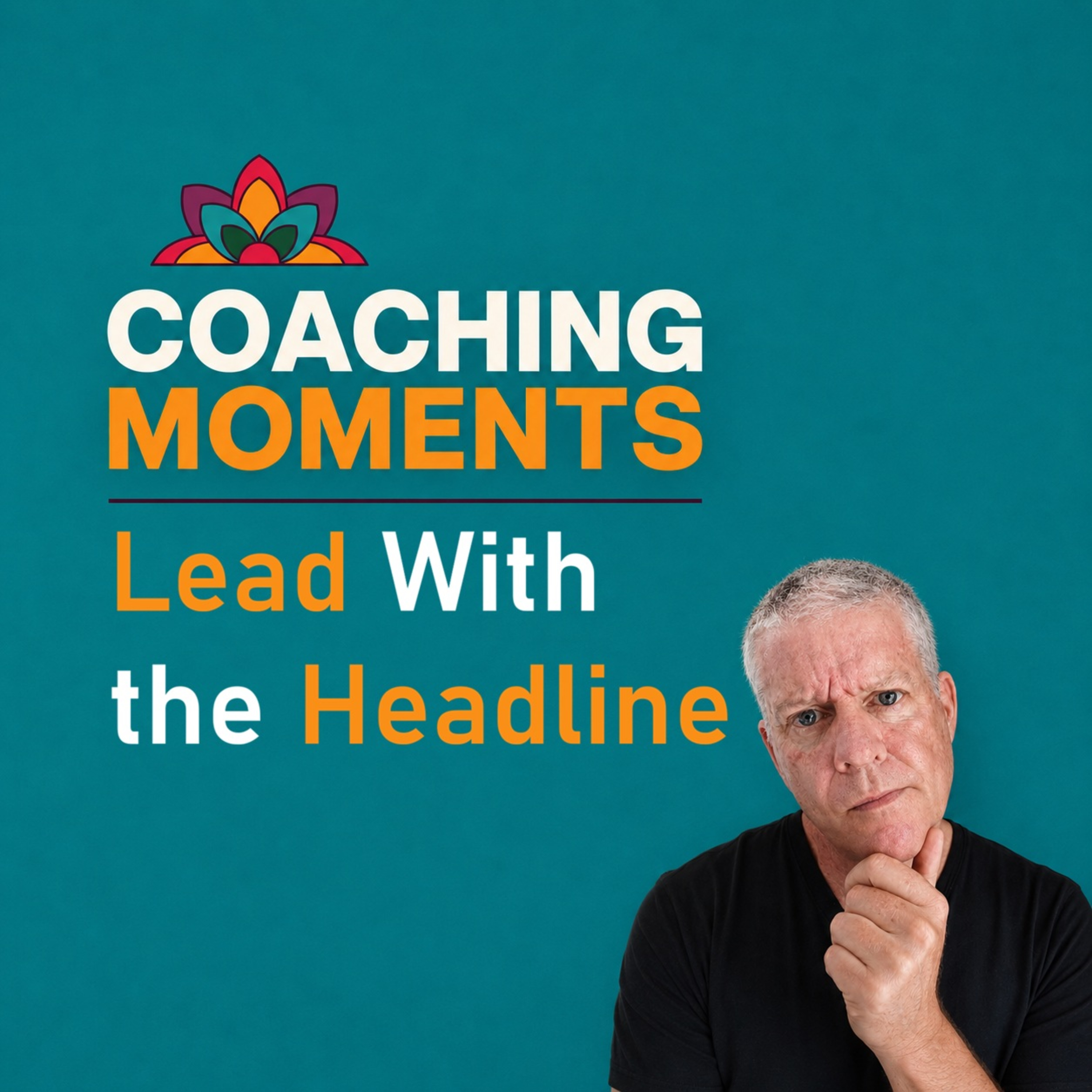 Coaching Moments - Lead With the Headline