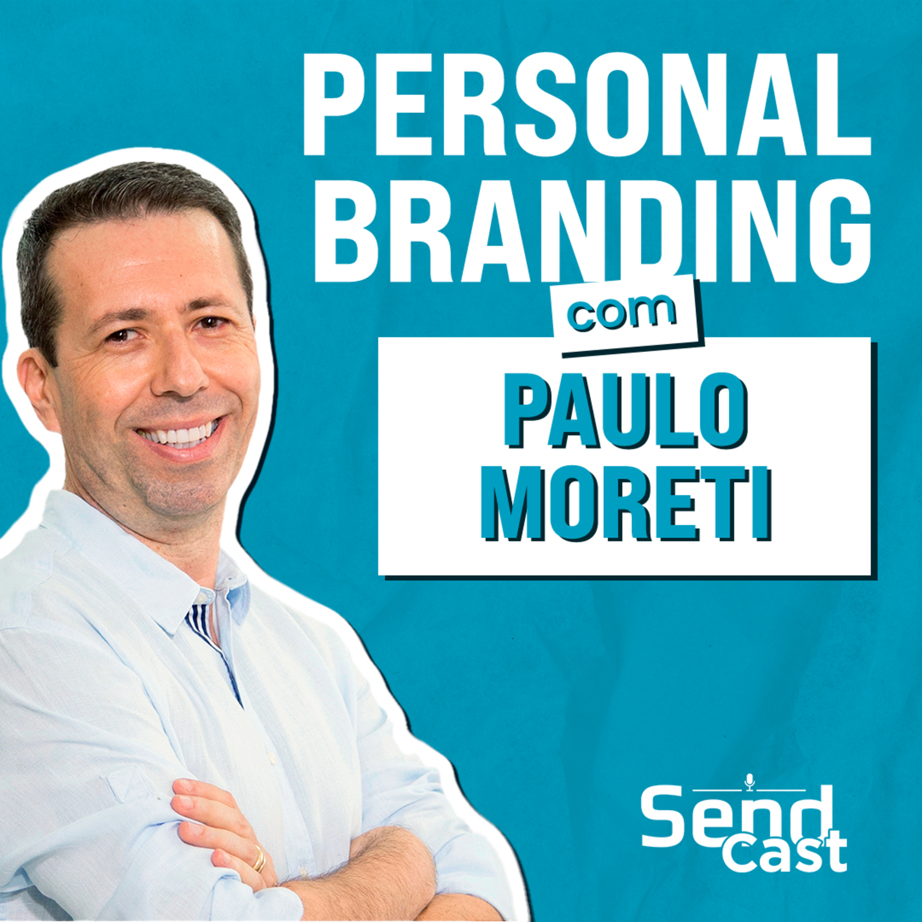 #SendCast 31 - 2ª temp | A importância da construção da personal branding com Paulo Moreti episode artwork