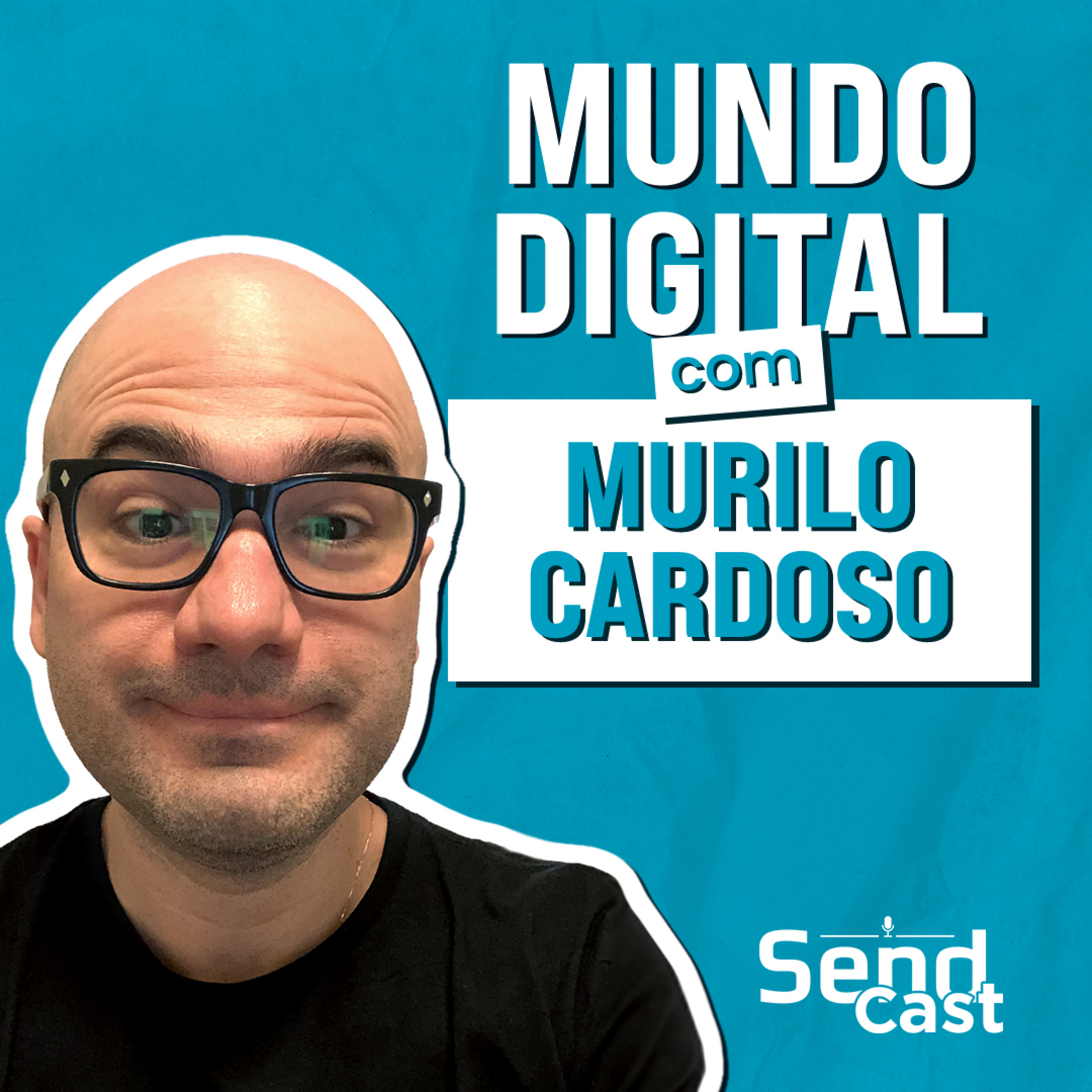 #SendCast 32 - 2ª temp | O desenvolvimento do mundo digital com Murilo Cardoso episode artwork