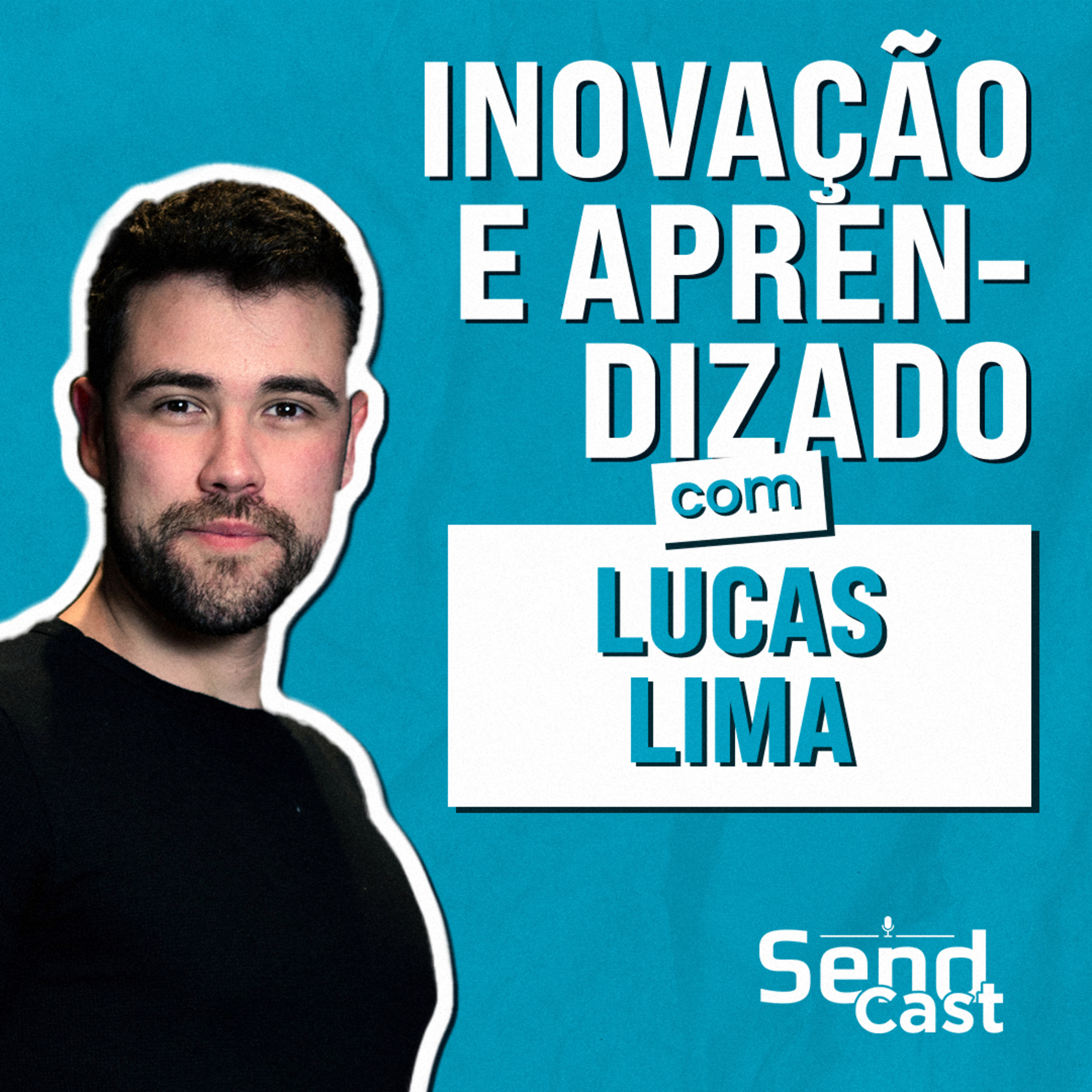 #SendCast 33 - 2ª temp | O papel da inovação e do aprendizado com Lucas Lima episode artwork