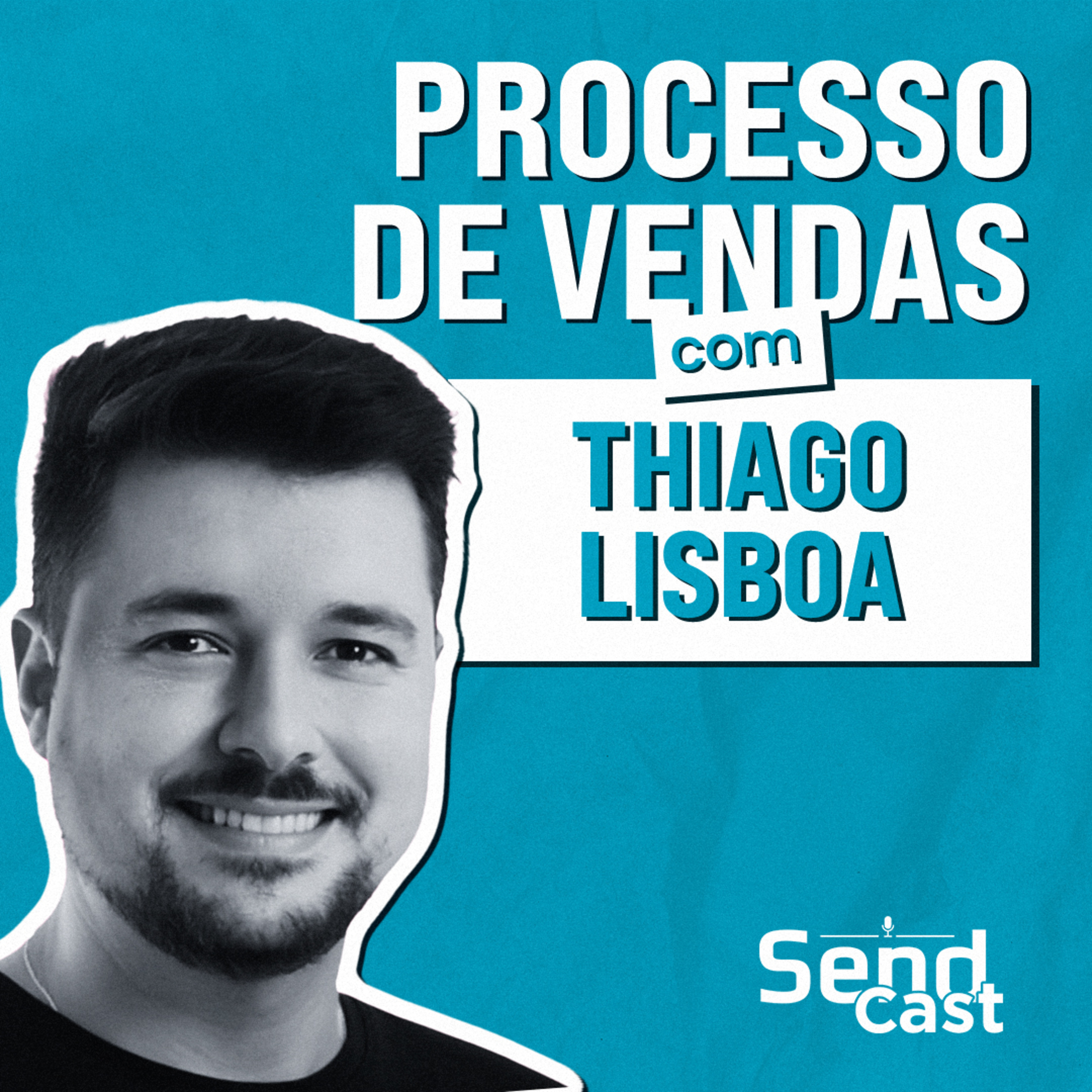 #SendCast 36 - 2º temp | Melhorando o seu processo de vendas B2B com Thiago Lisboa  episode artwork