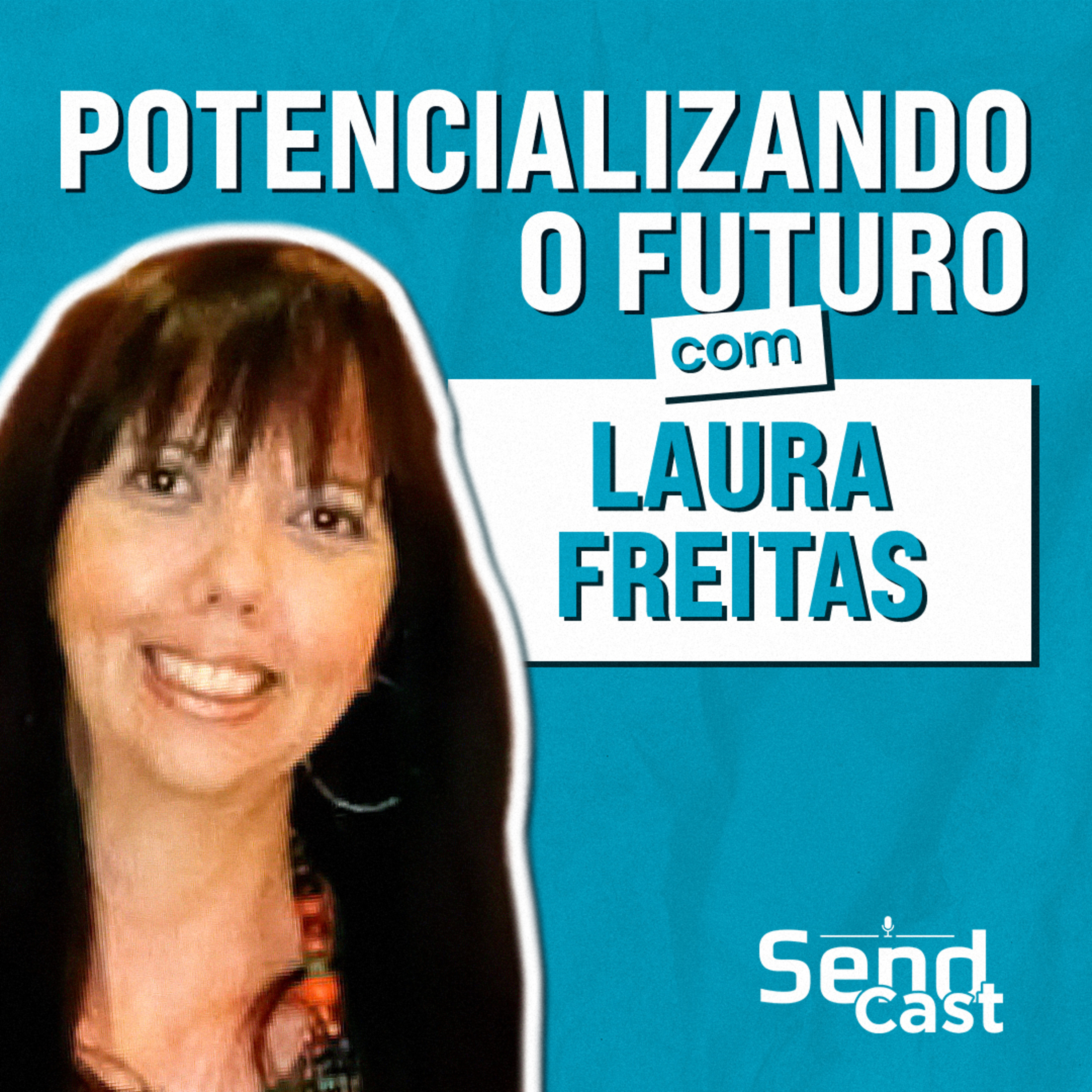 #SendCast 37 - 2ª temp | Potencializando o Futuro através da educação online com Laura Freitas episode artwork