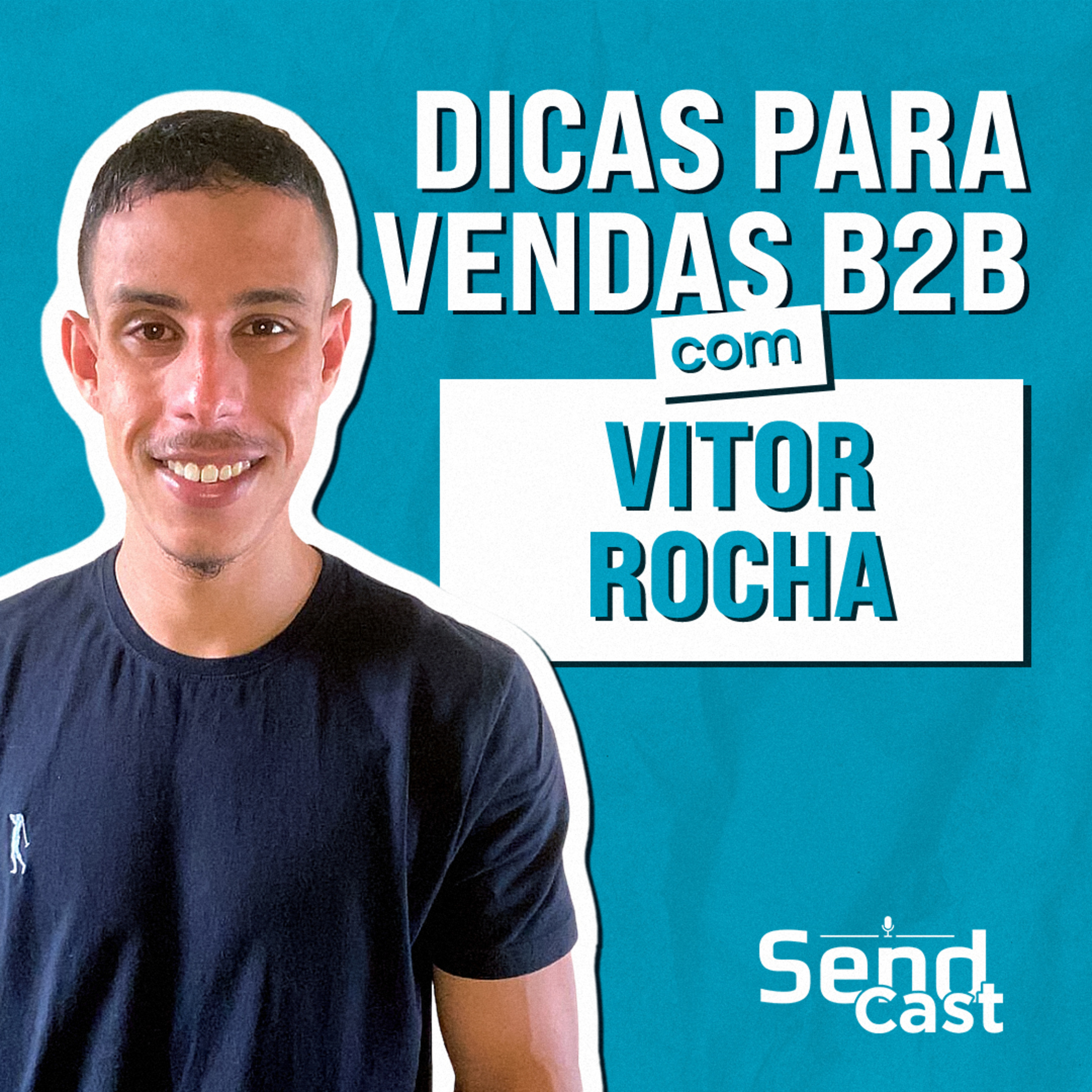 #SendCast 39 - 2ª temp | Vendas B2B: Estratégias de Sucesso com Vitor Rocha episode artwork
